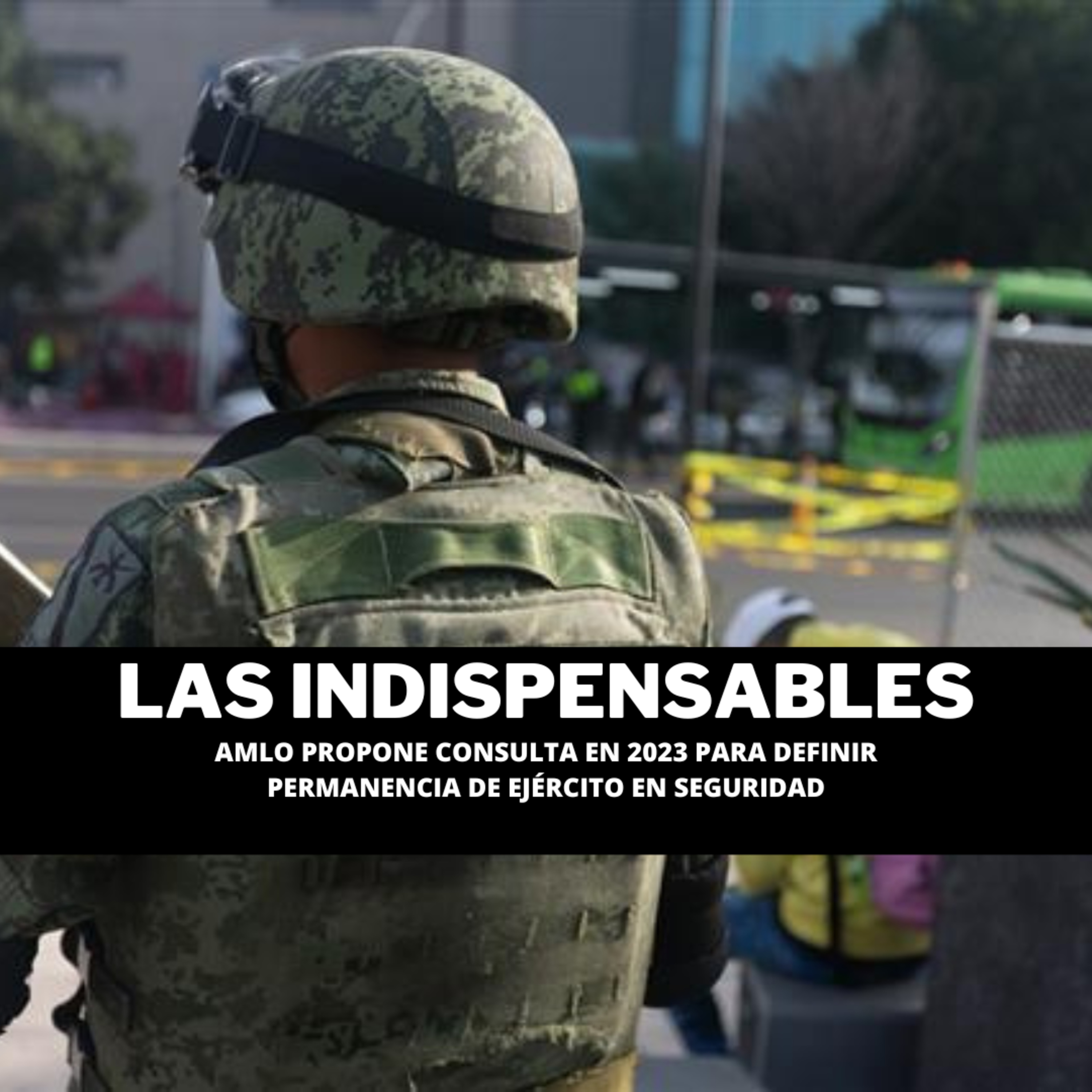 AMLO propone consulta en 2023 para definir permanencia de Ejército en seguridad.  episode artwork