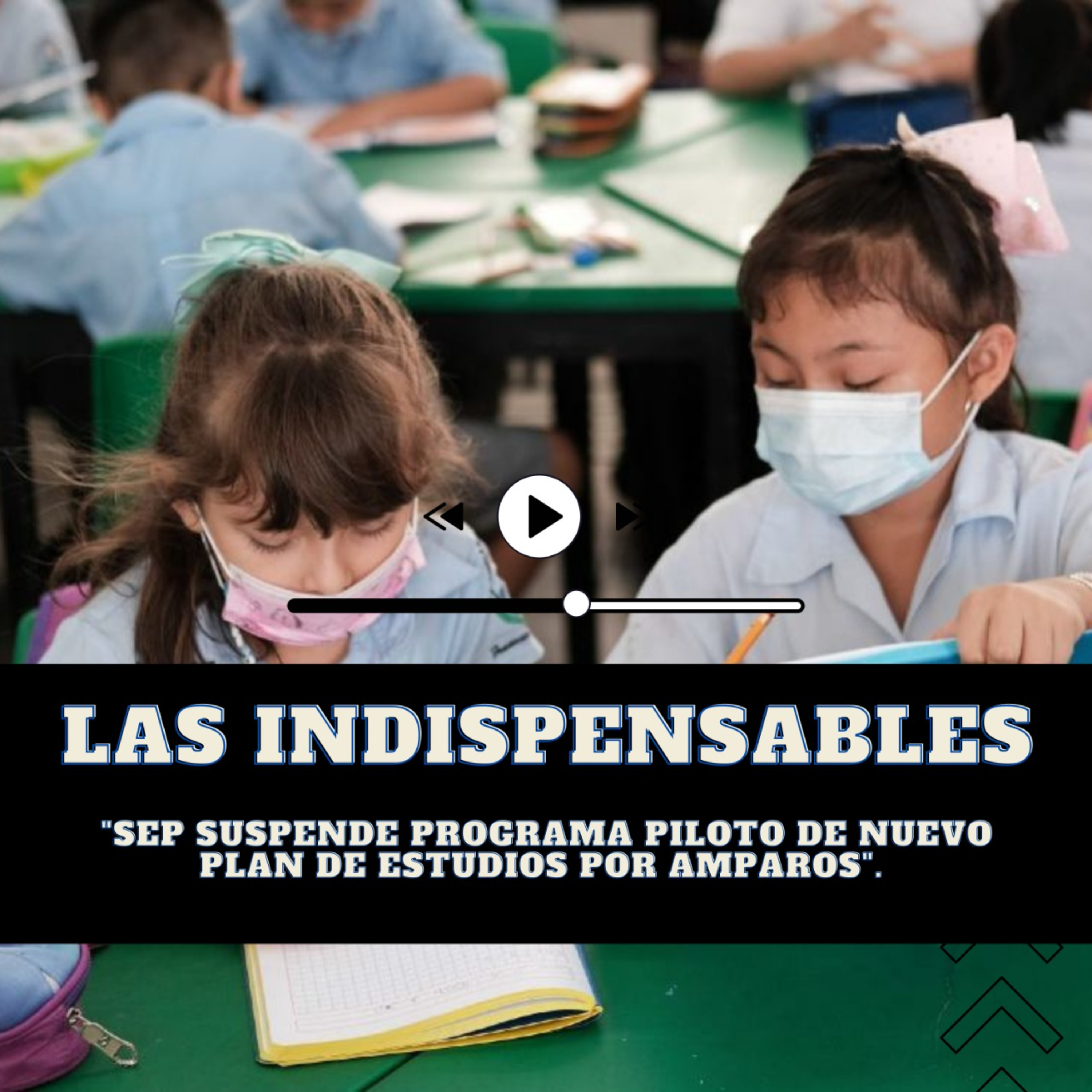 SEP suspende programa piloto de nuevo plan de estudios por amparos. episode artwork