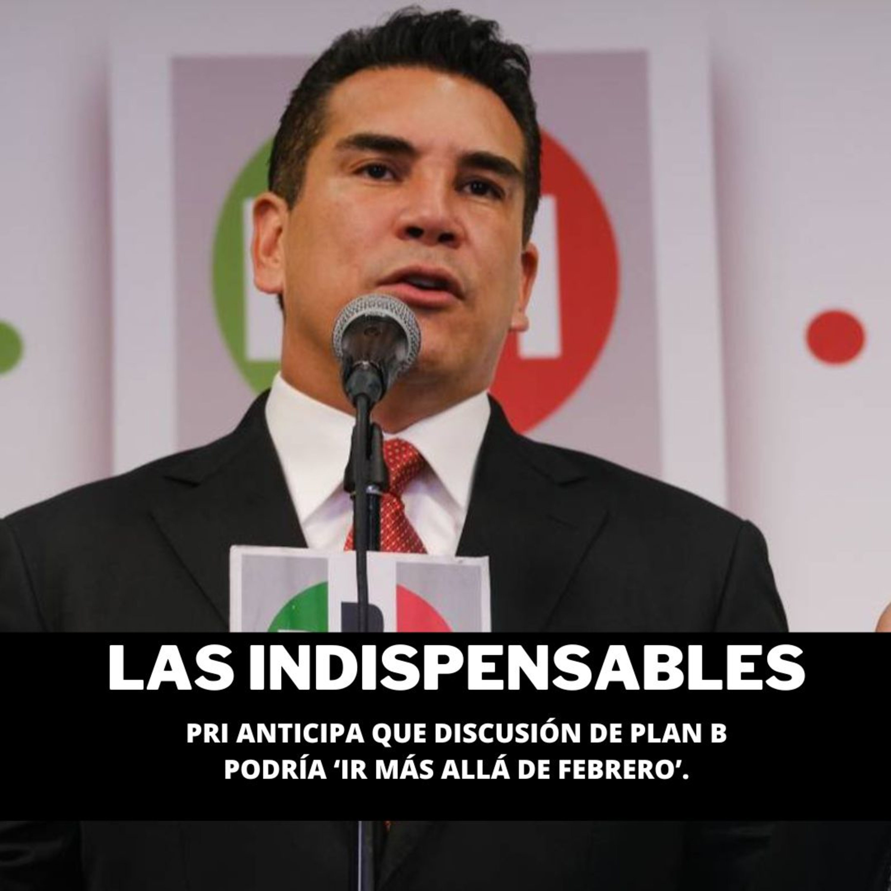 PRI anticipa que discusión de plan B podría ‘ir más allá de febrero’.  episode artwork