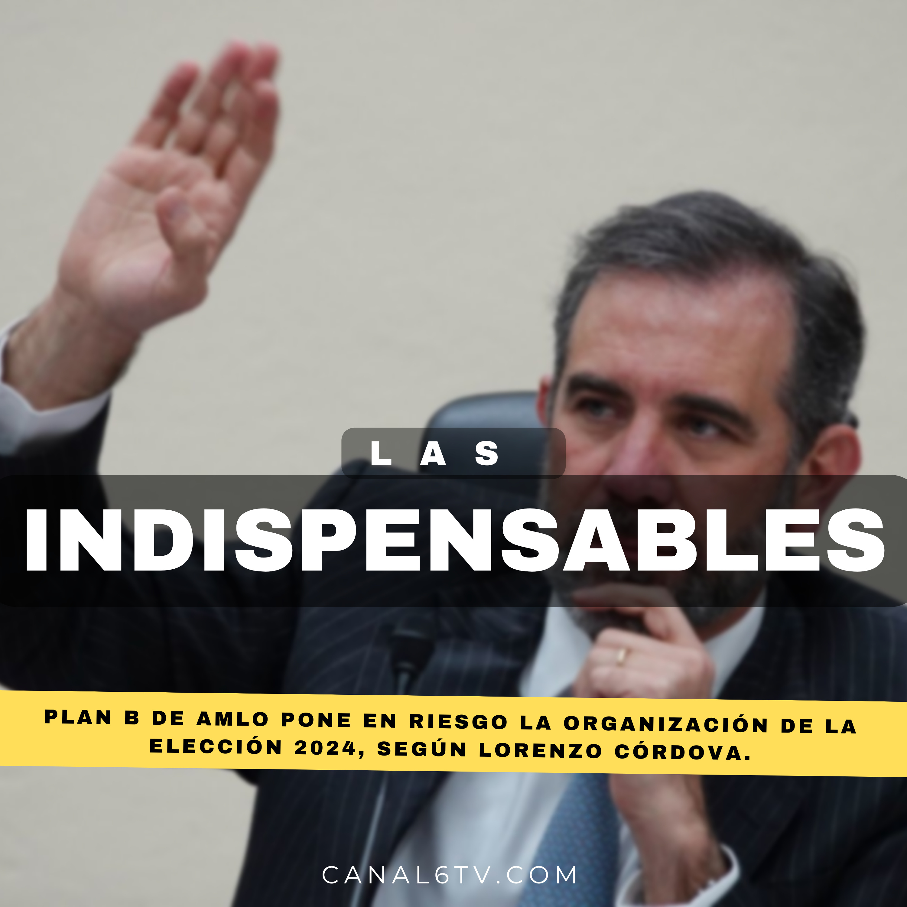 Plan B de AMLO pone en riesgo la organización de la elección 2024, según Lorenzo Córdova. episode artwork