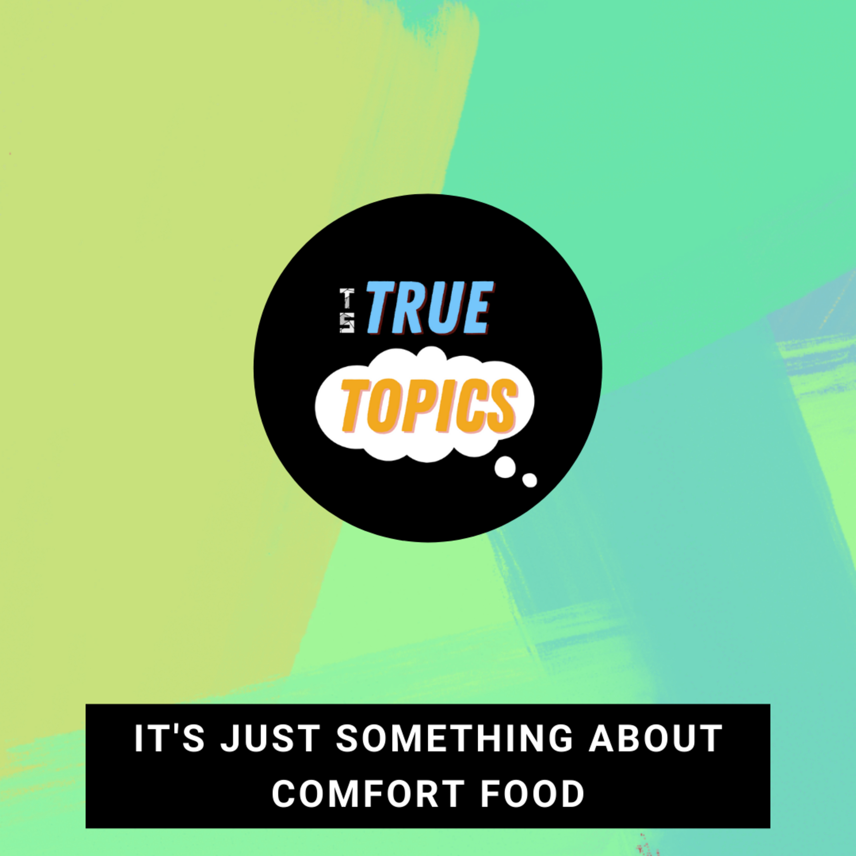 #TrueTopics: Comfort Food episode artwork