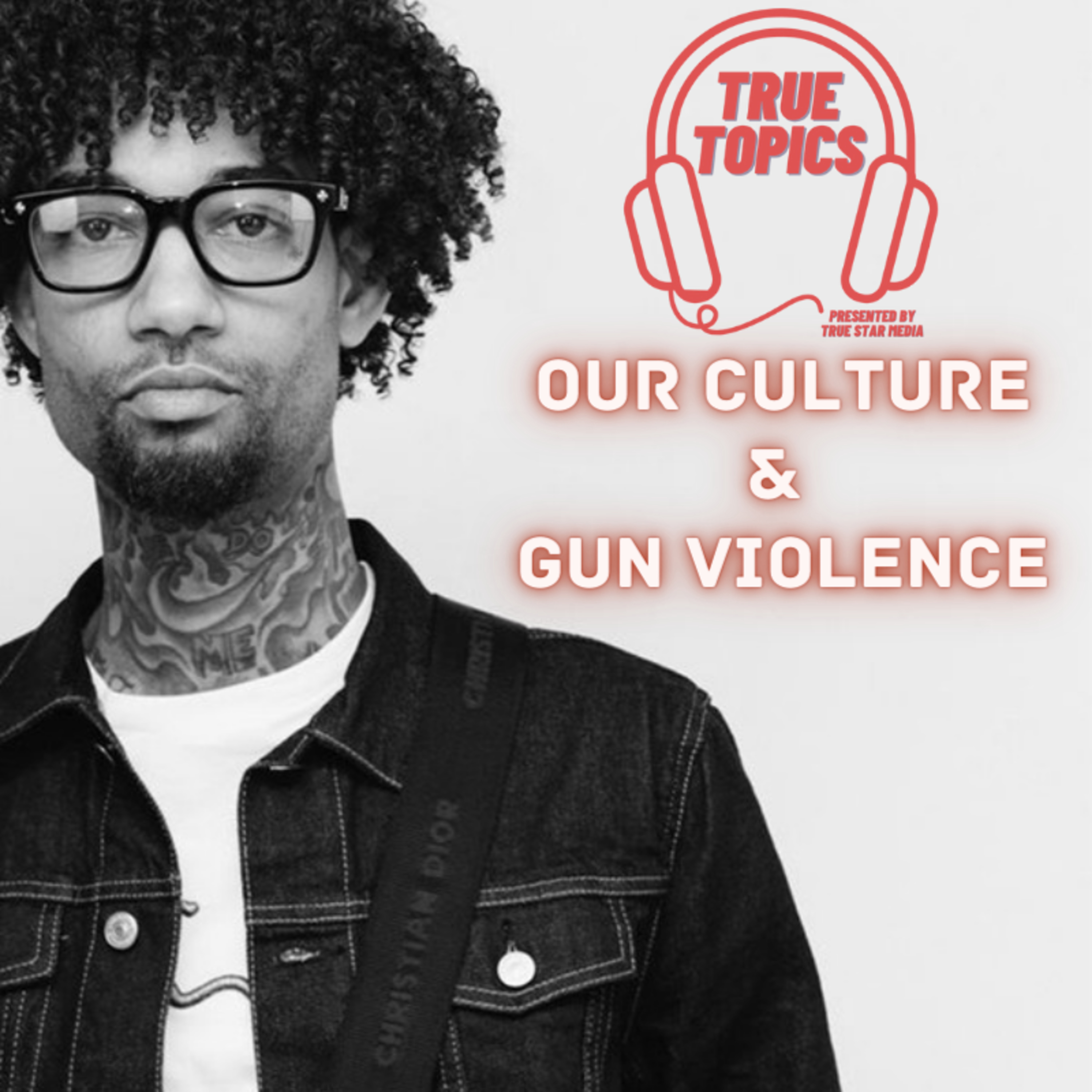 #TrueTopicsPodcast: Our Culture & Gun Violence