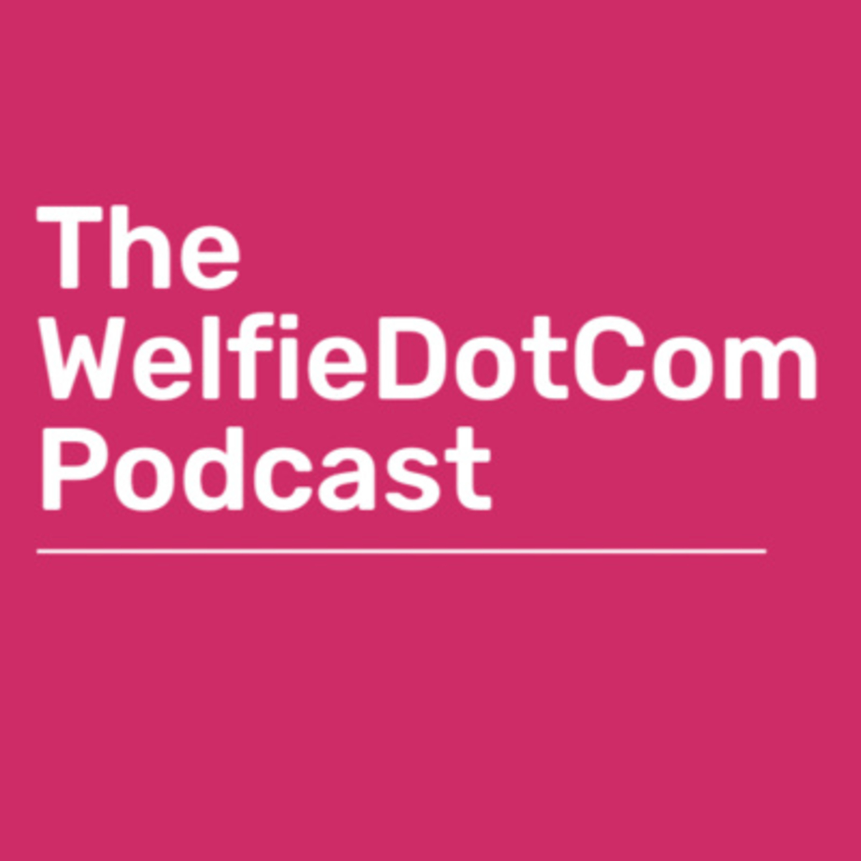 The Welfie Dot Com Podcast