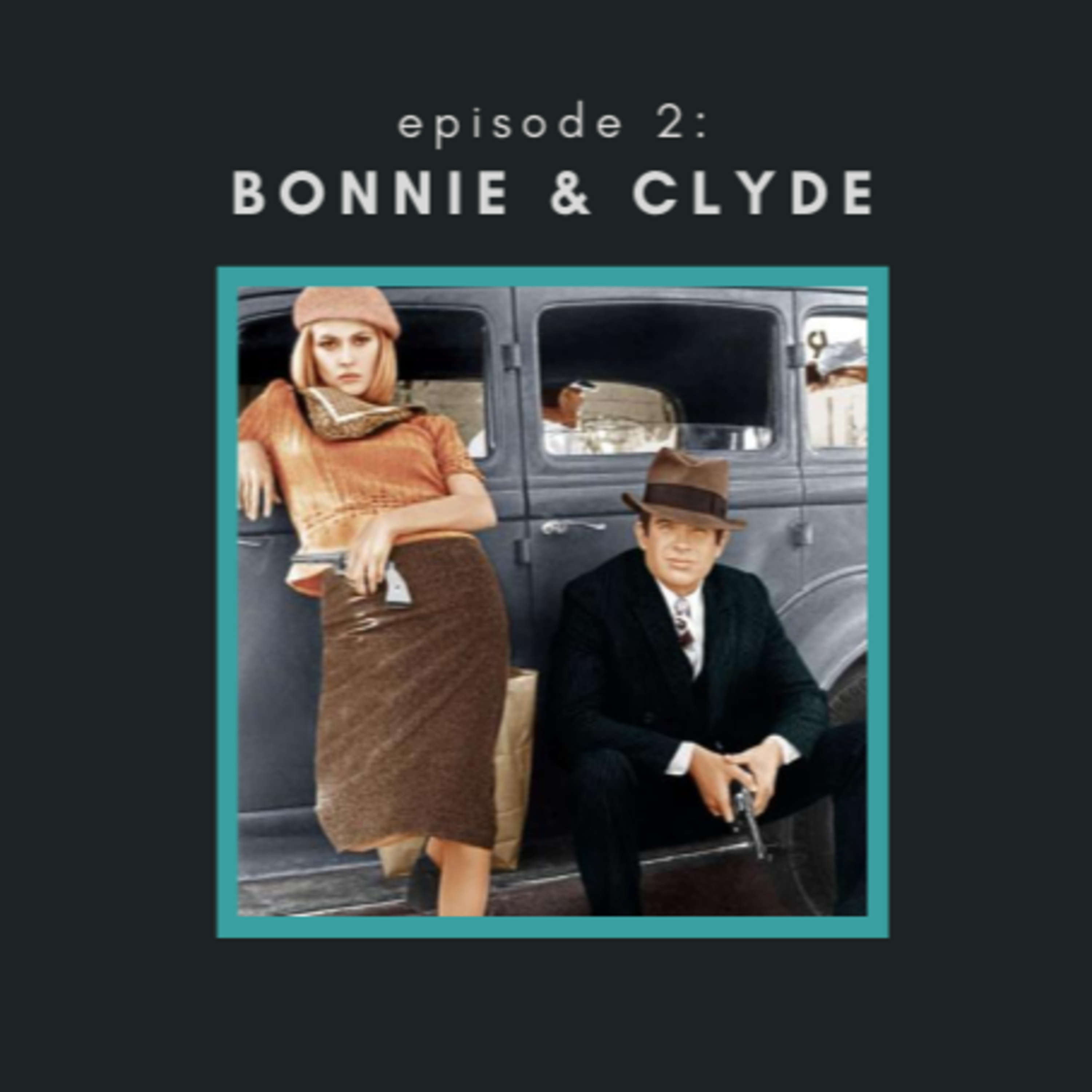 Episode 2: Bonnie & Clyde