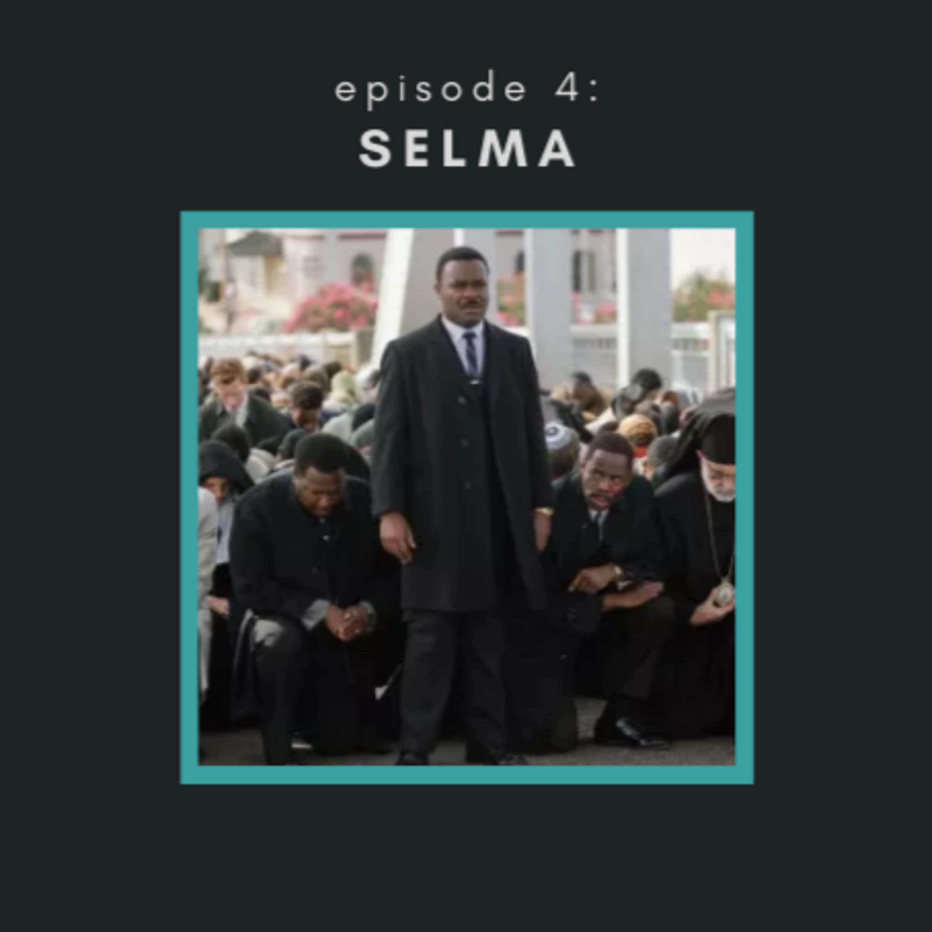 Episode 4: Selma