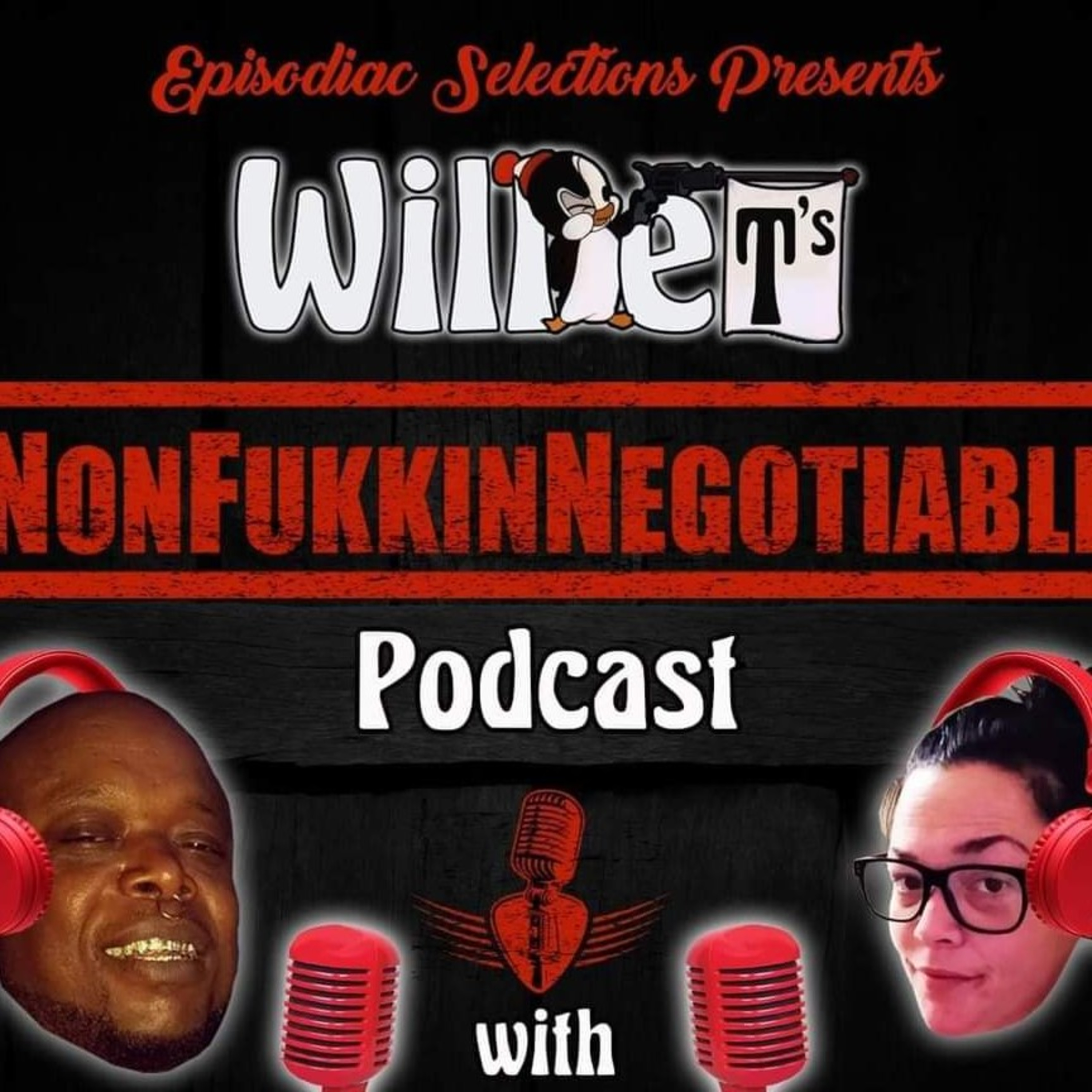 Willie T\'s NonfukkinNegotiable Podcast