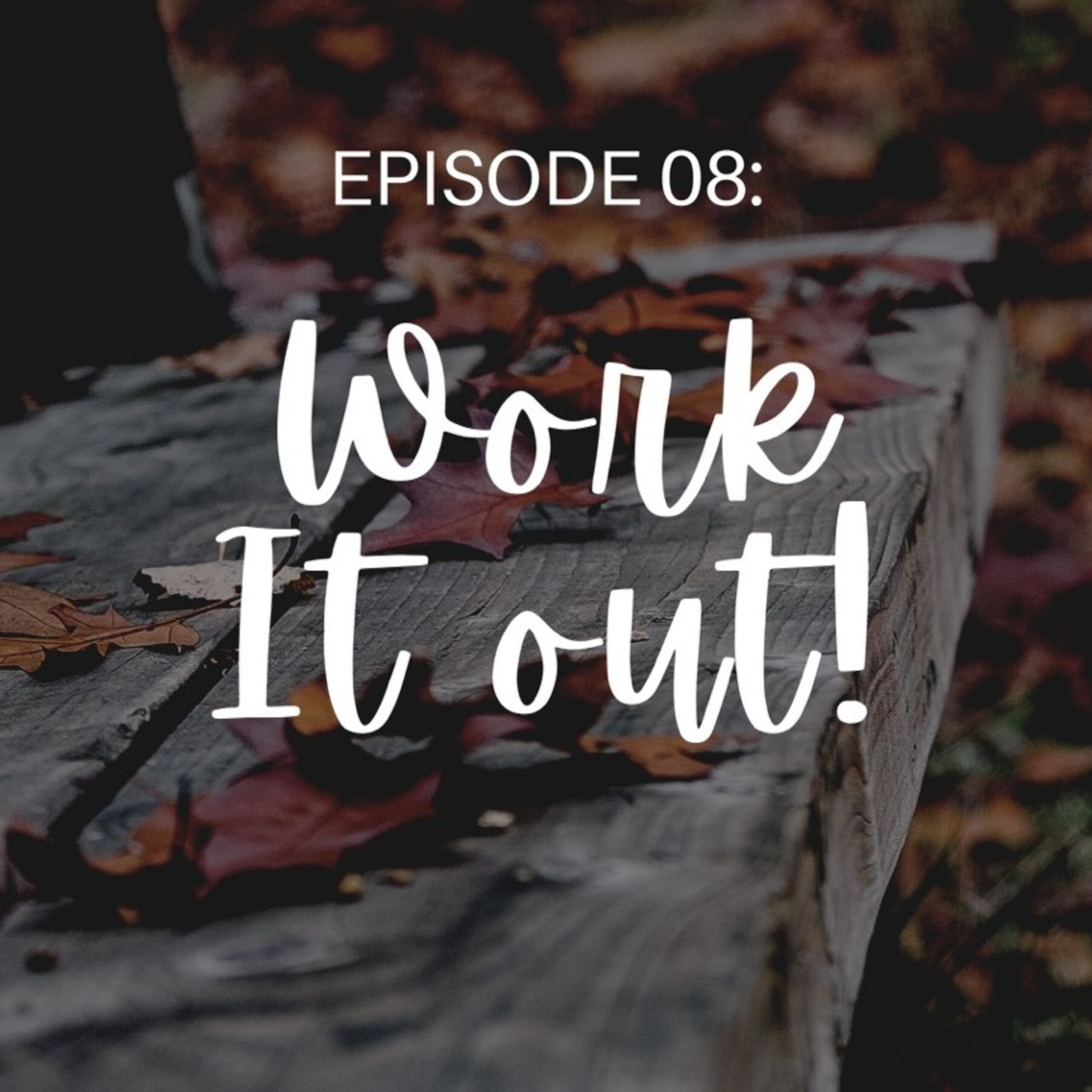 Episode 8 - Work it Out episode artwork