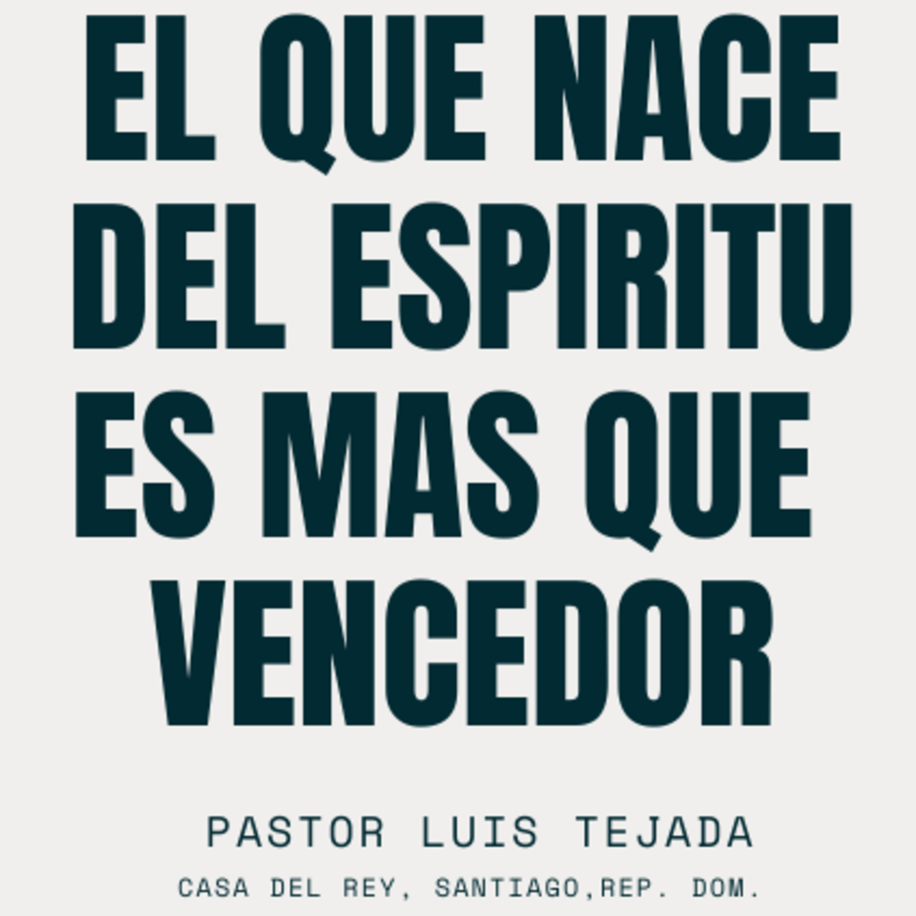El que nace del Espíritu Es más que vencedor | Pastor Luis Tejada