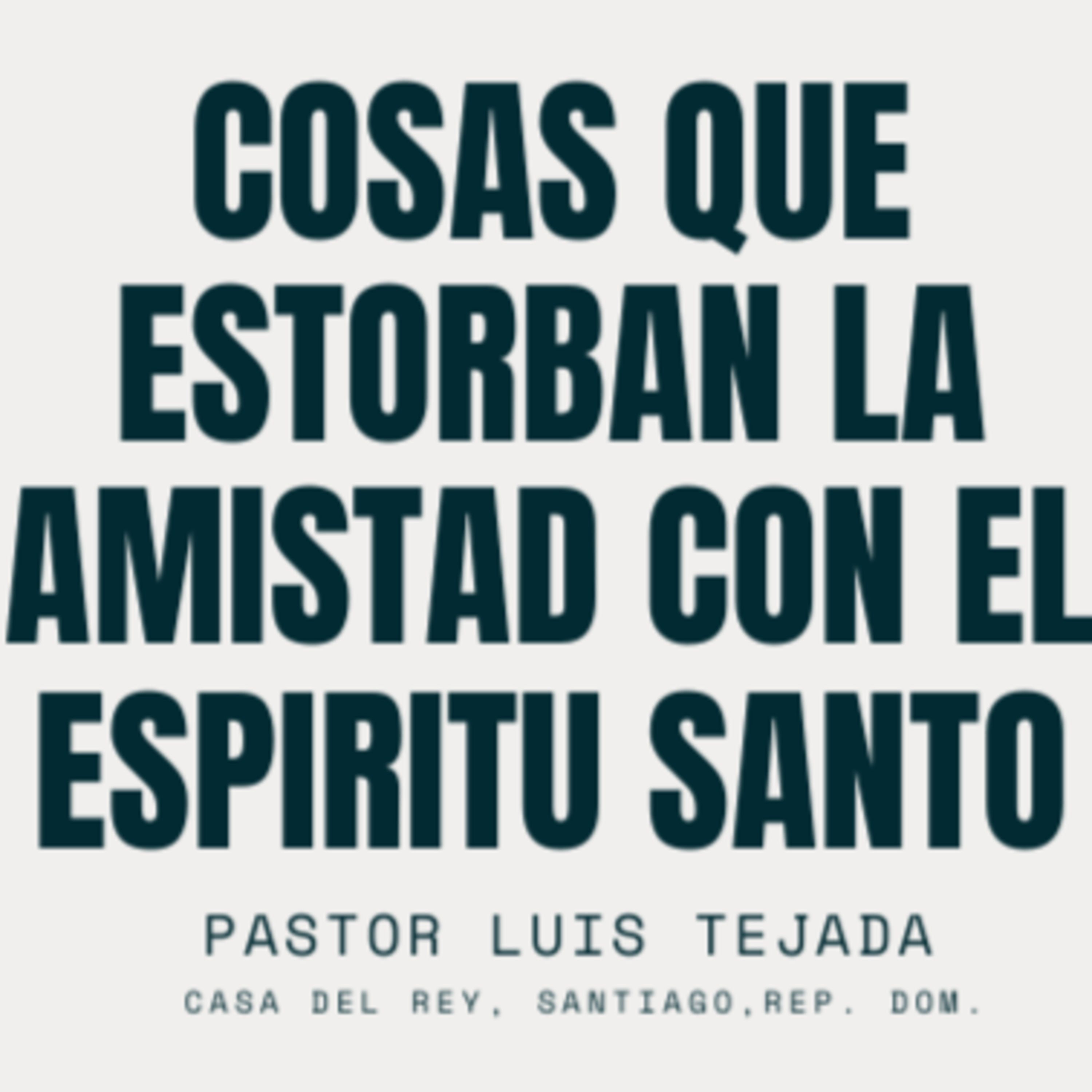 Cosas que estorban la Amistad con el Espíritu Santo | Pastor Luis Tejada