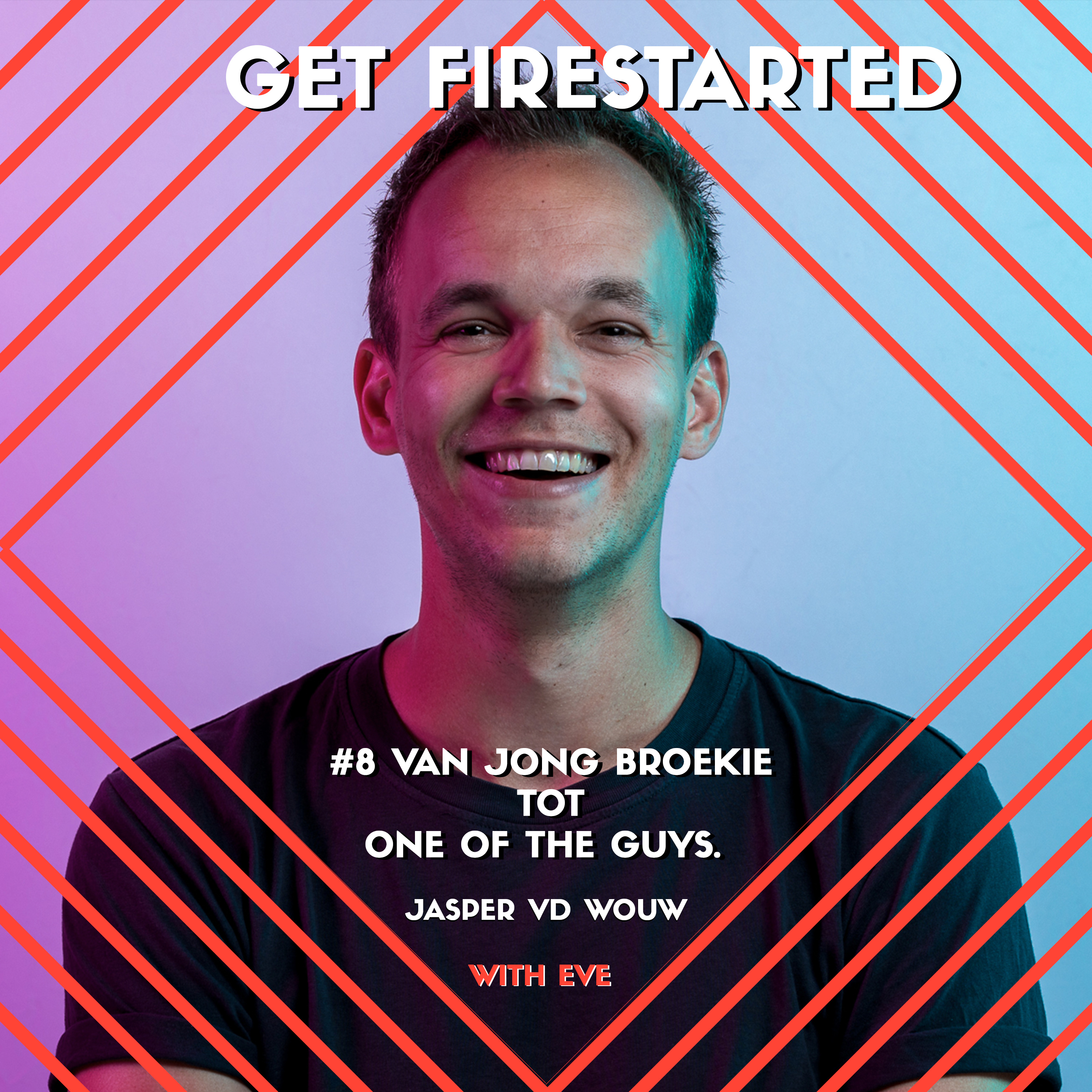 #8 Van jong broekie tot; One of the Guys | Jasper van de Wouw