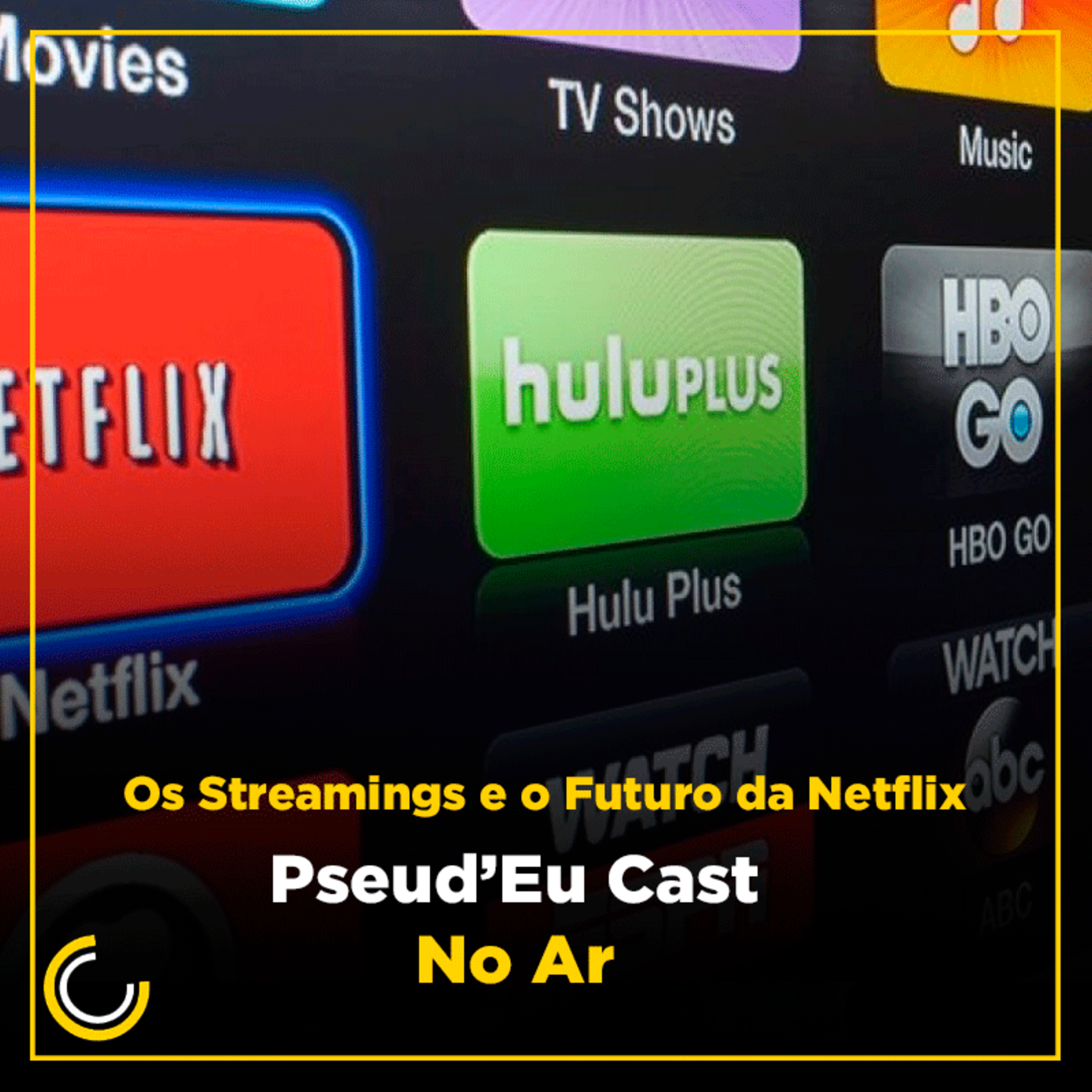 Pseud'eu Cast - 2x01: Os Streamings e o Futuro da Netflix episode artwork