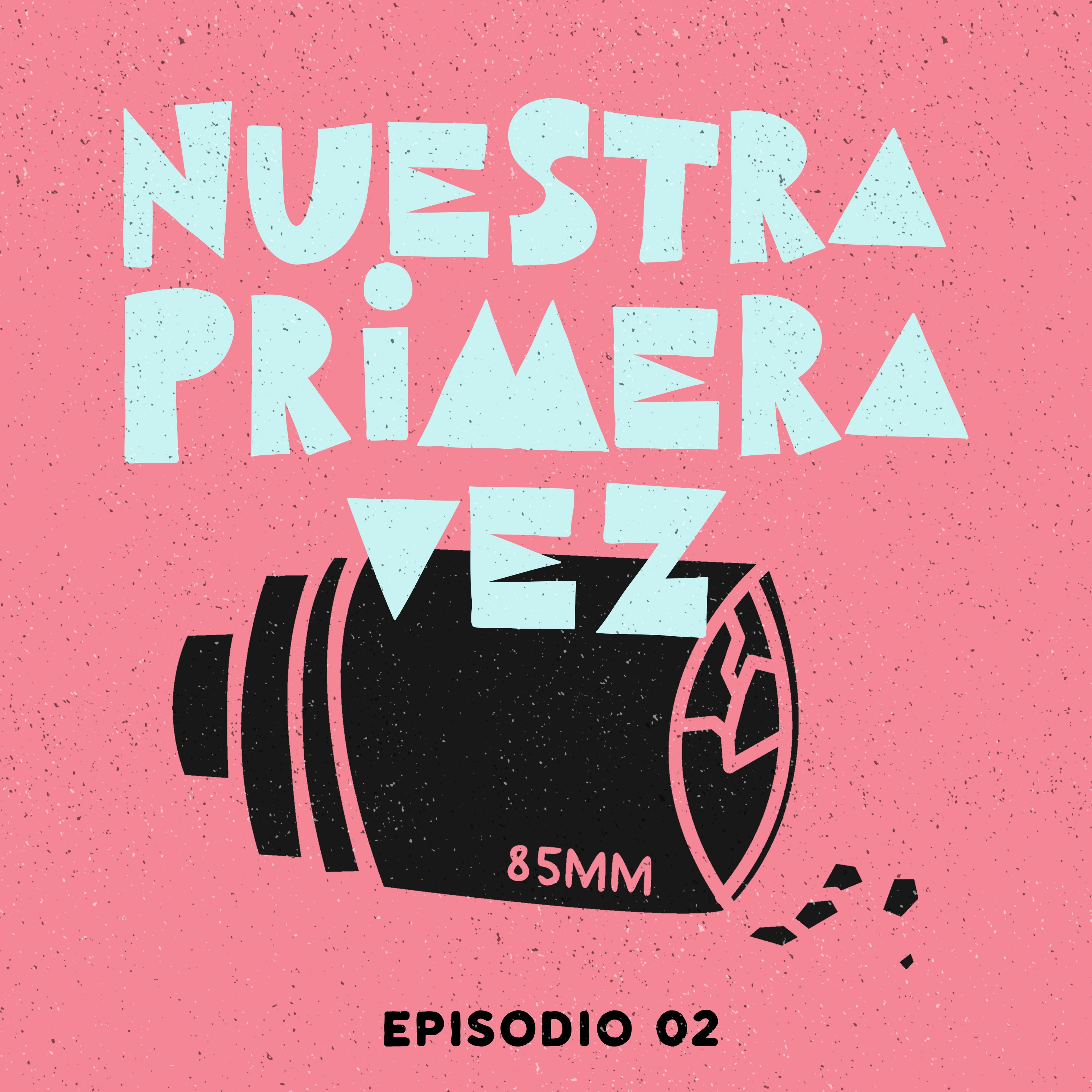 Ep. 2. Nuestra primera vez...  episode artwork