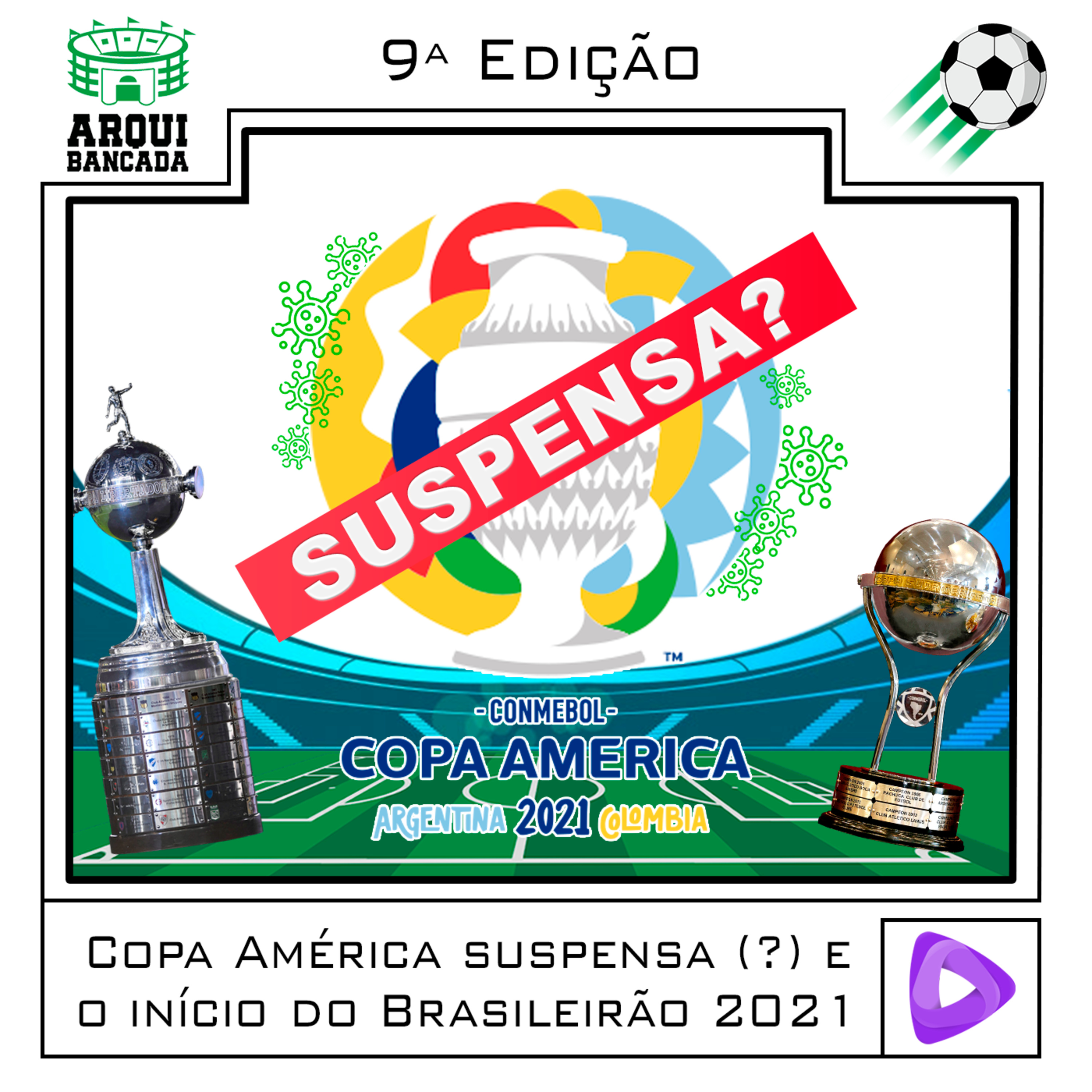 Arquibancada - 9ª Edição: Copa América suspensa? E o início do Campeonato Brasileiro 2021! episode artwork