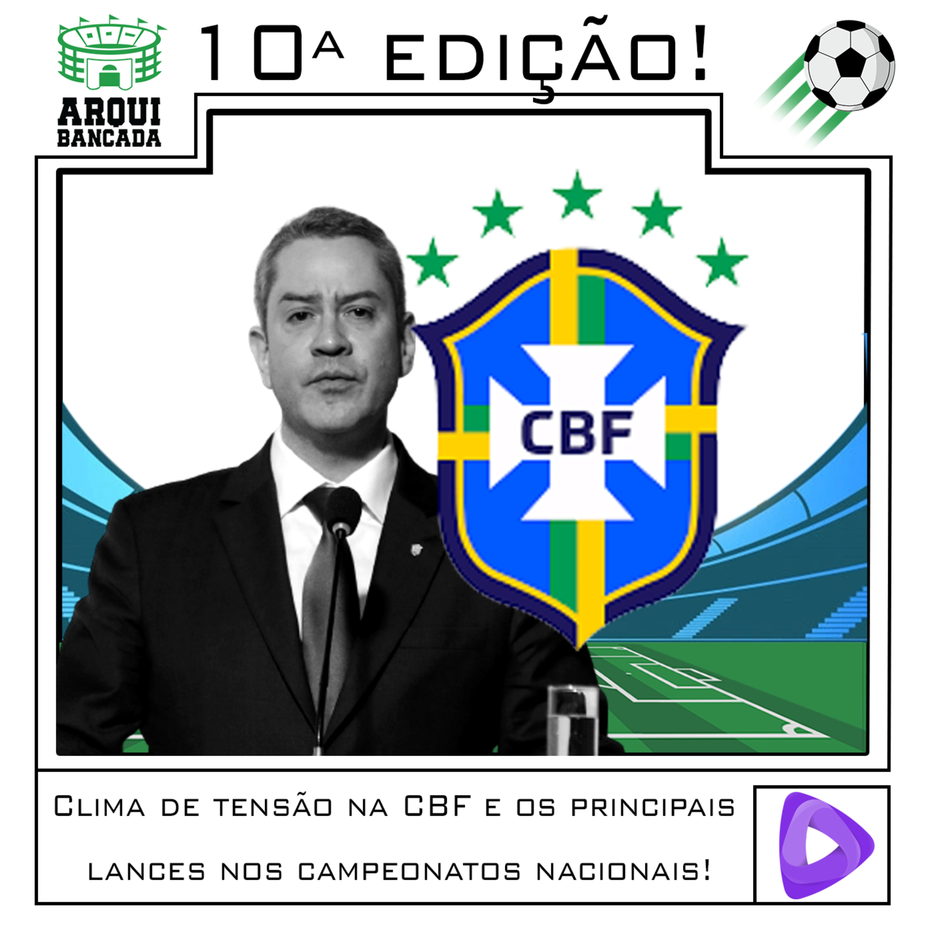 Arquibancada - 10ª Edição: Clima de tensão na CBF e os principais lances nos campeonatos nacionais! episode artwork