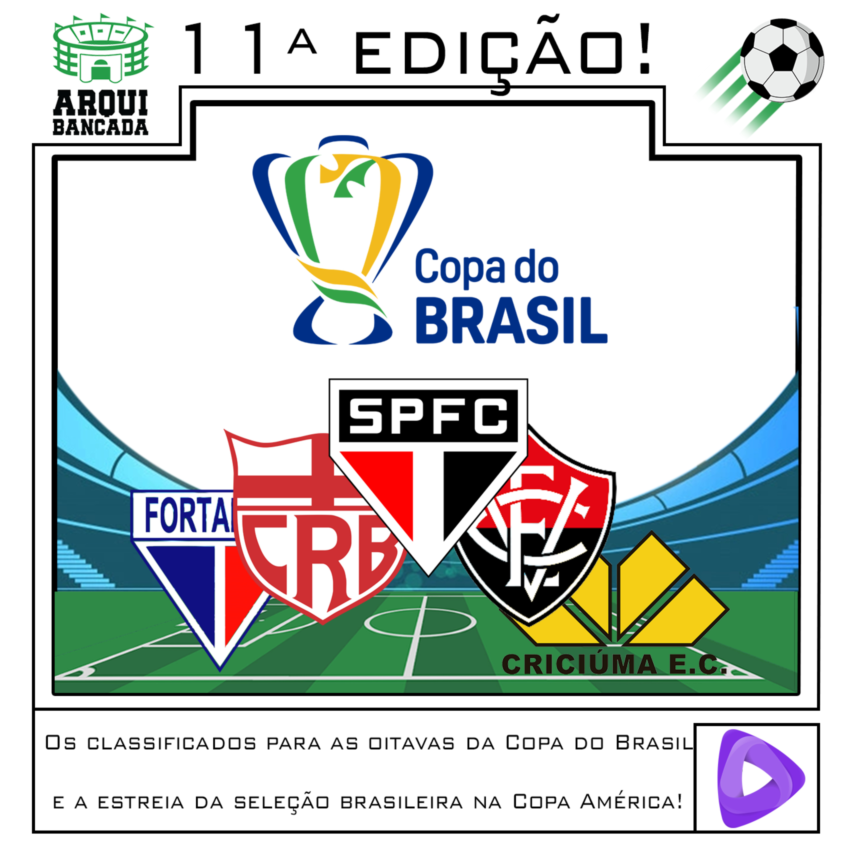 Arquibancada - 11ª Edição: Os classificados para as oitavas da Copa do Brasil e a estreia da seleção brasileira na Copa América! episode artwork