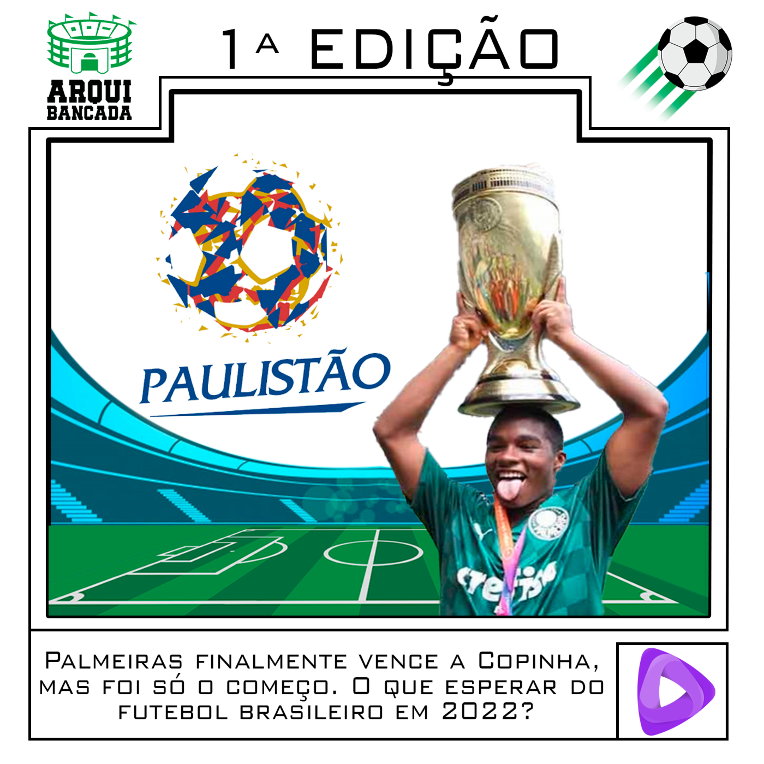 Arquibancada - 1° Edição: Palmeiras finalmente vence a Copinha, mas foi só o começo. O que esperar do futebol brasileiro em 2022? episode artwork