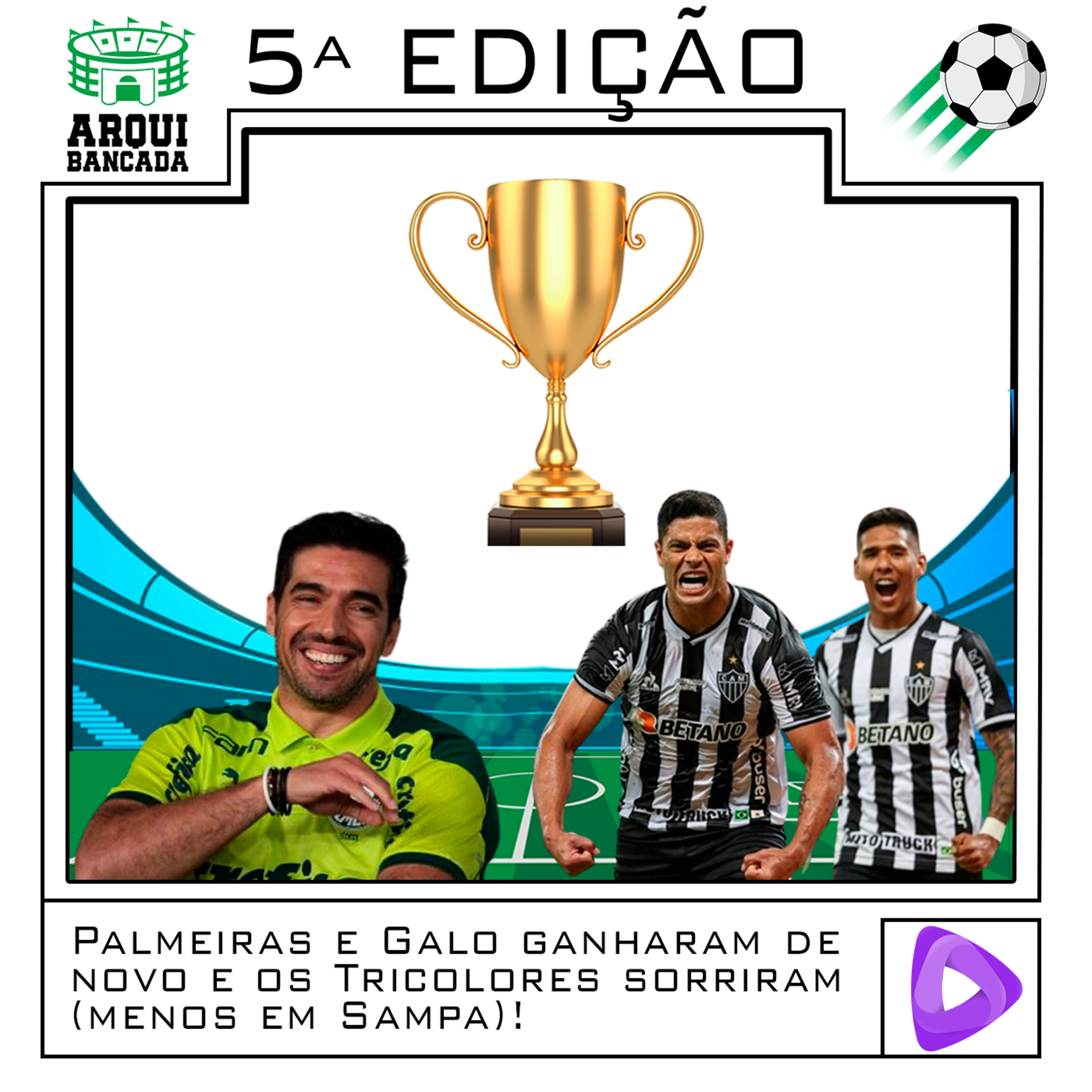 Aquibancada - 5ª Edição: Palmeiras e Galo ganharam de novo e os Tricolores sorriram (menos em Sampa)! episode artwork