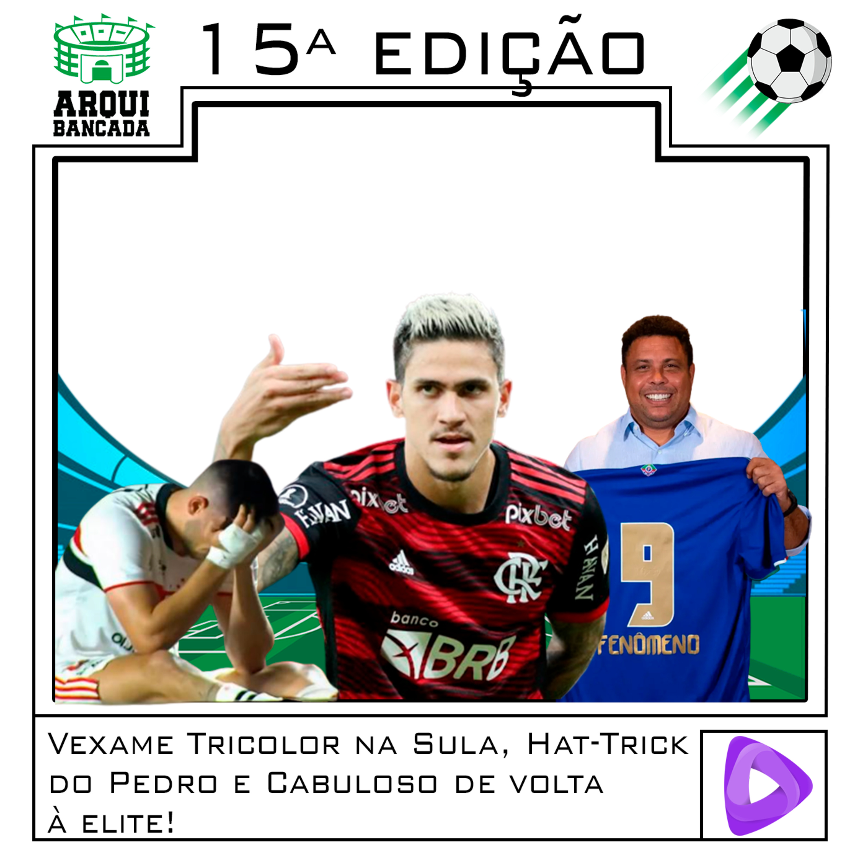 Arquibancada #15: Vexame Tricolor na Sula, Hat-Trick do Pedro e Cabuloso de volta à elite! episode artwork