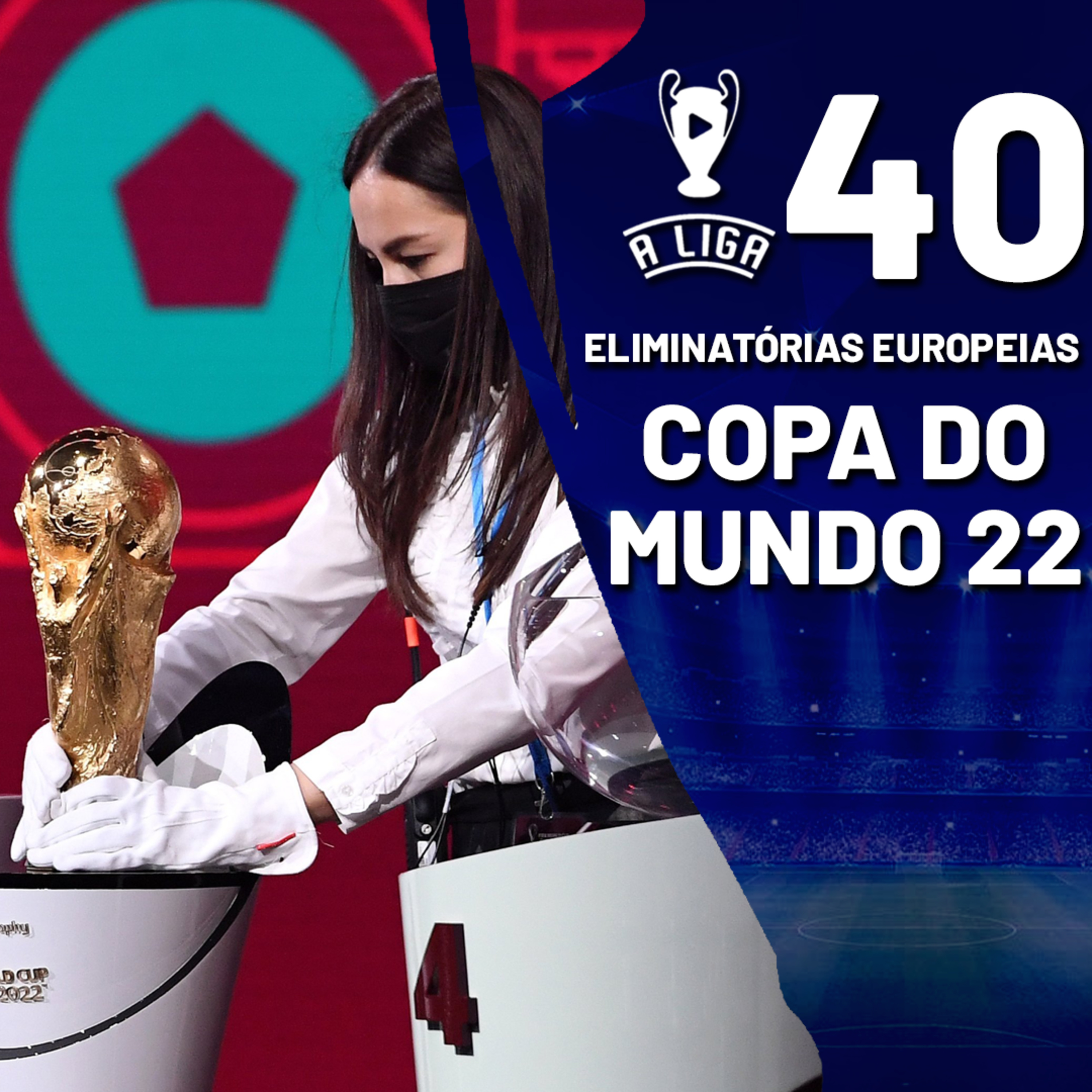 A Liga - 40ª Edição: As eliminatórias europeias para a Copa do Mundo de 2022!