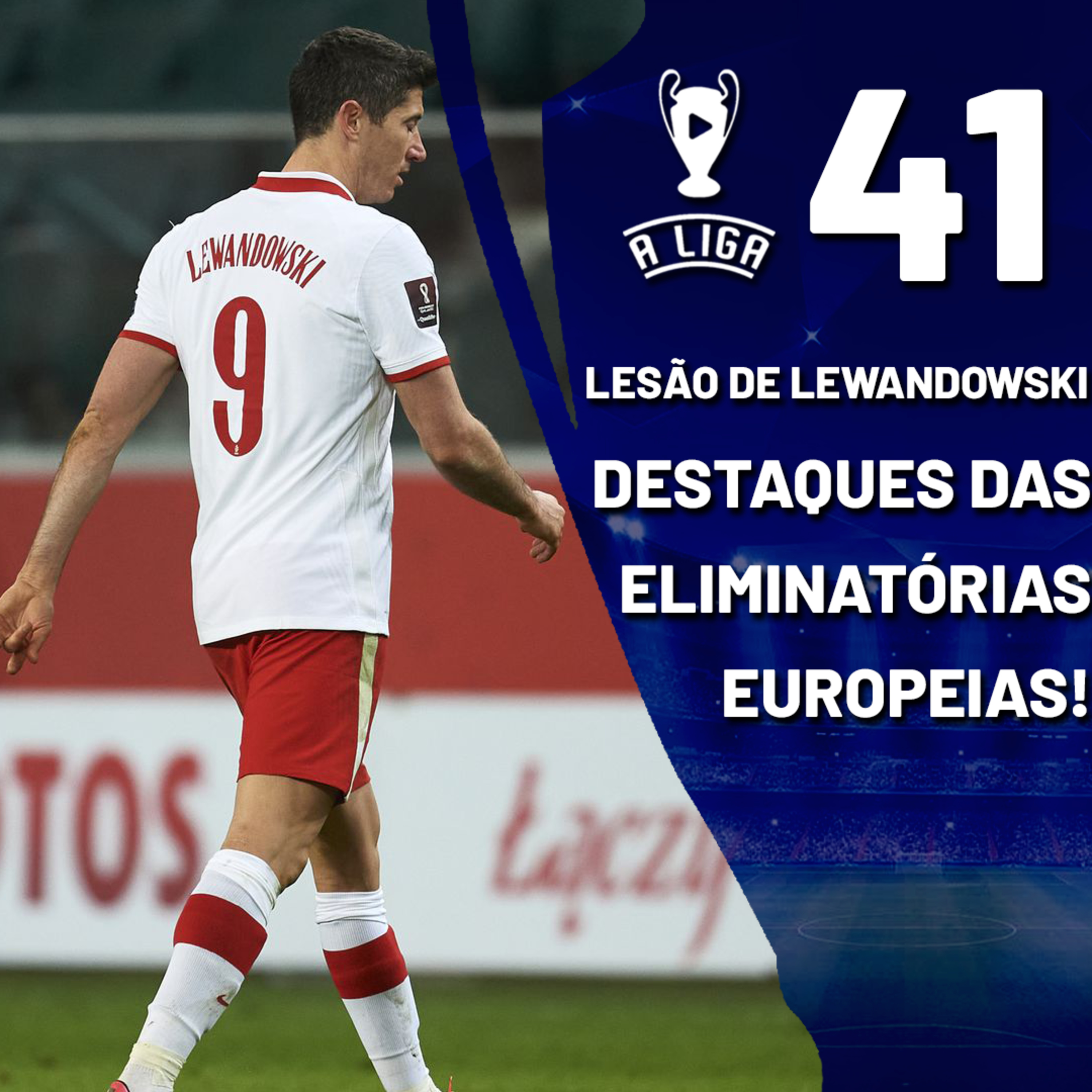 A Liga - 41ª Edição: A rodada das eliminatórias e a lesão de Lewandowski