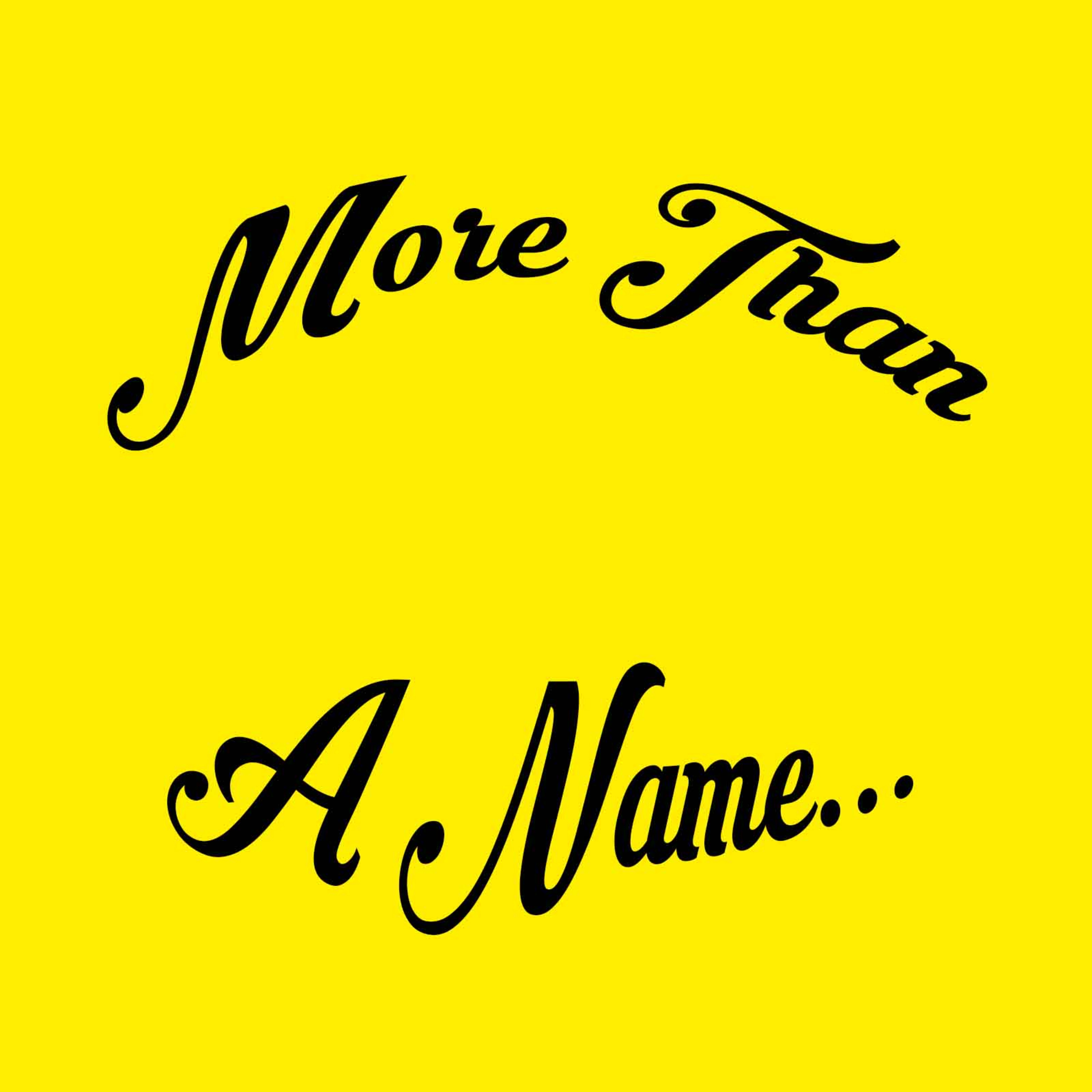 More Than A Name...