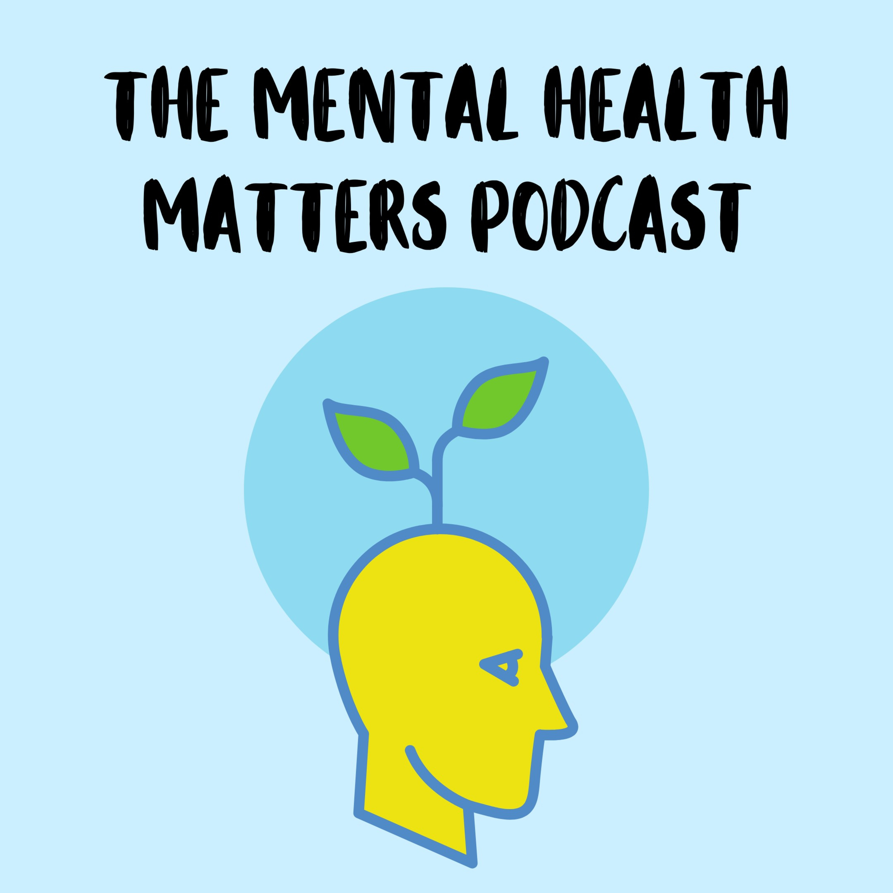 What Is The Mental Health Matters Podcast About?