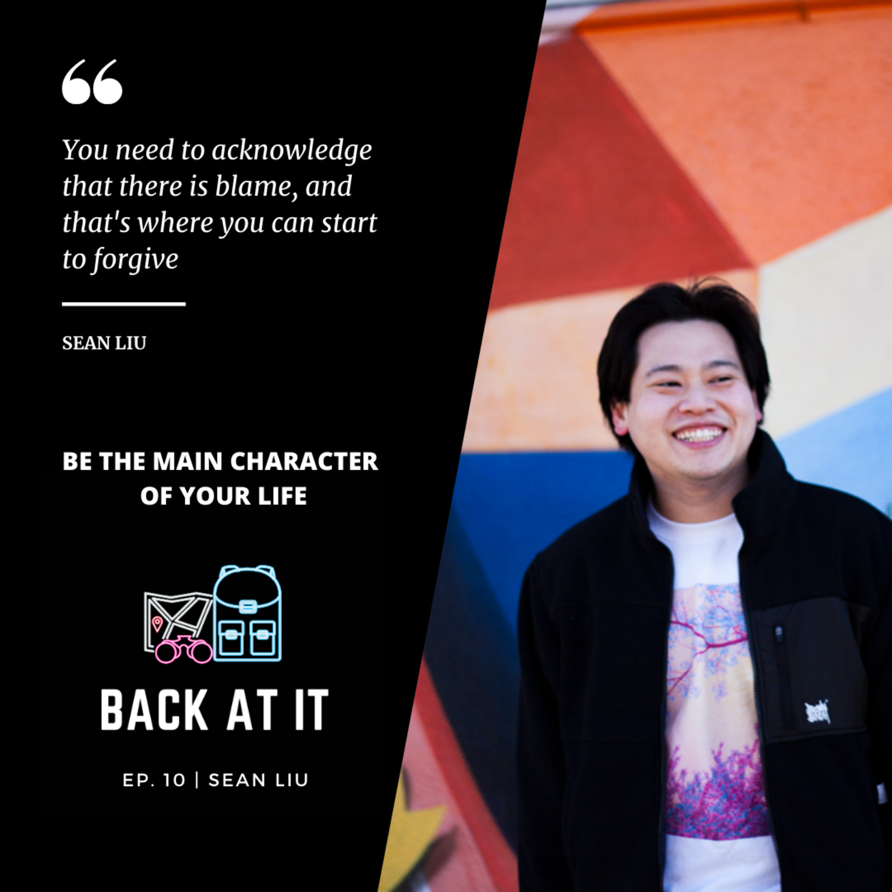 Episode 10 - Be The Main Character Of Your Life ft. Sean Liu episode artwork