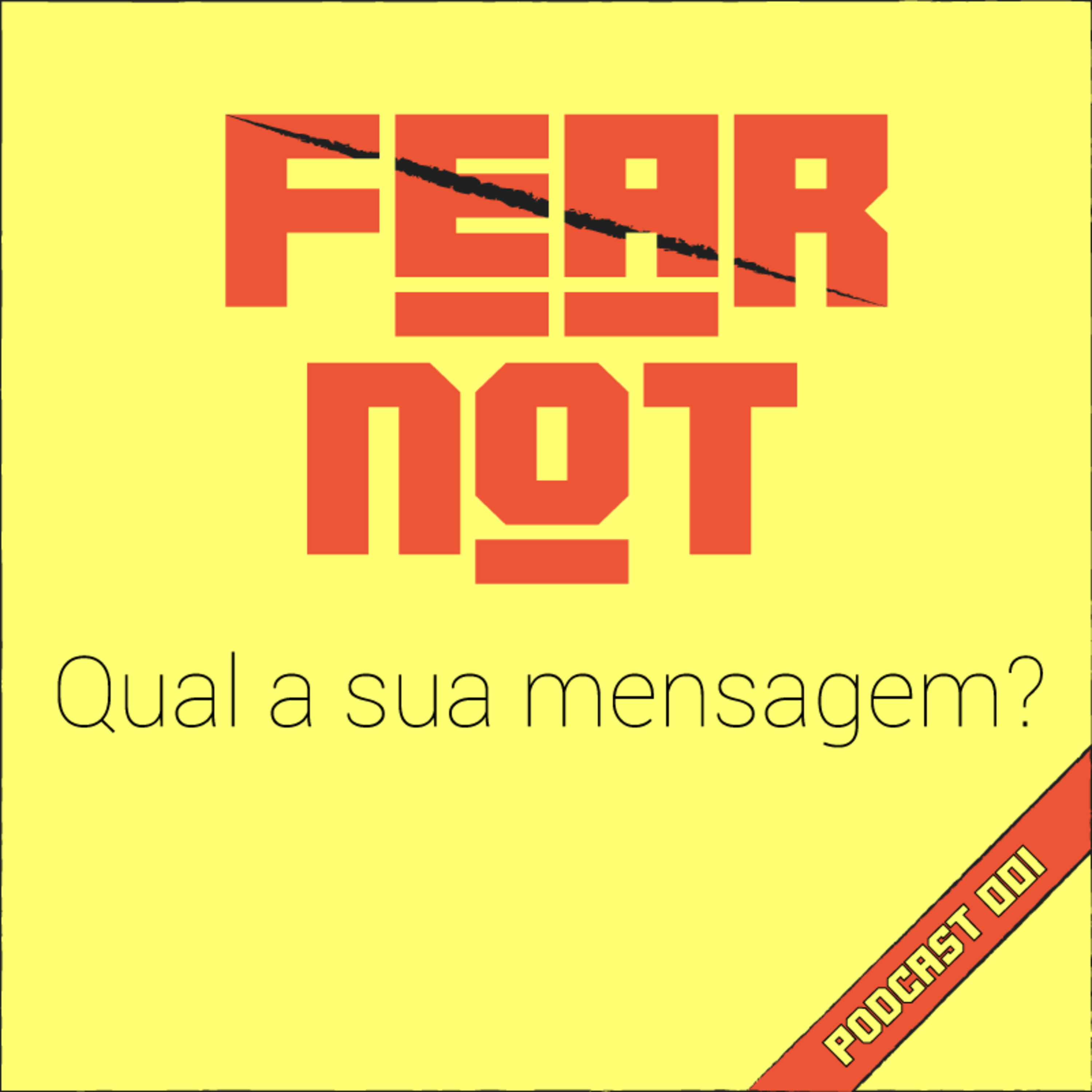 FEAR NOT