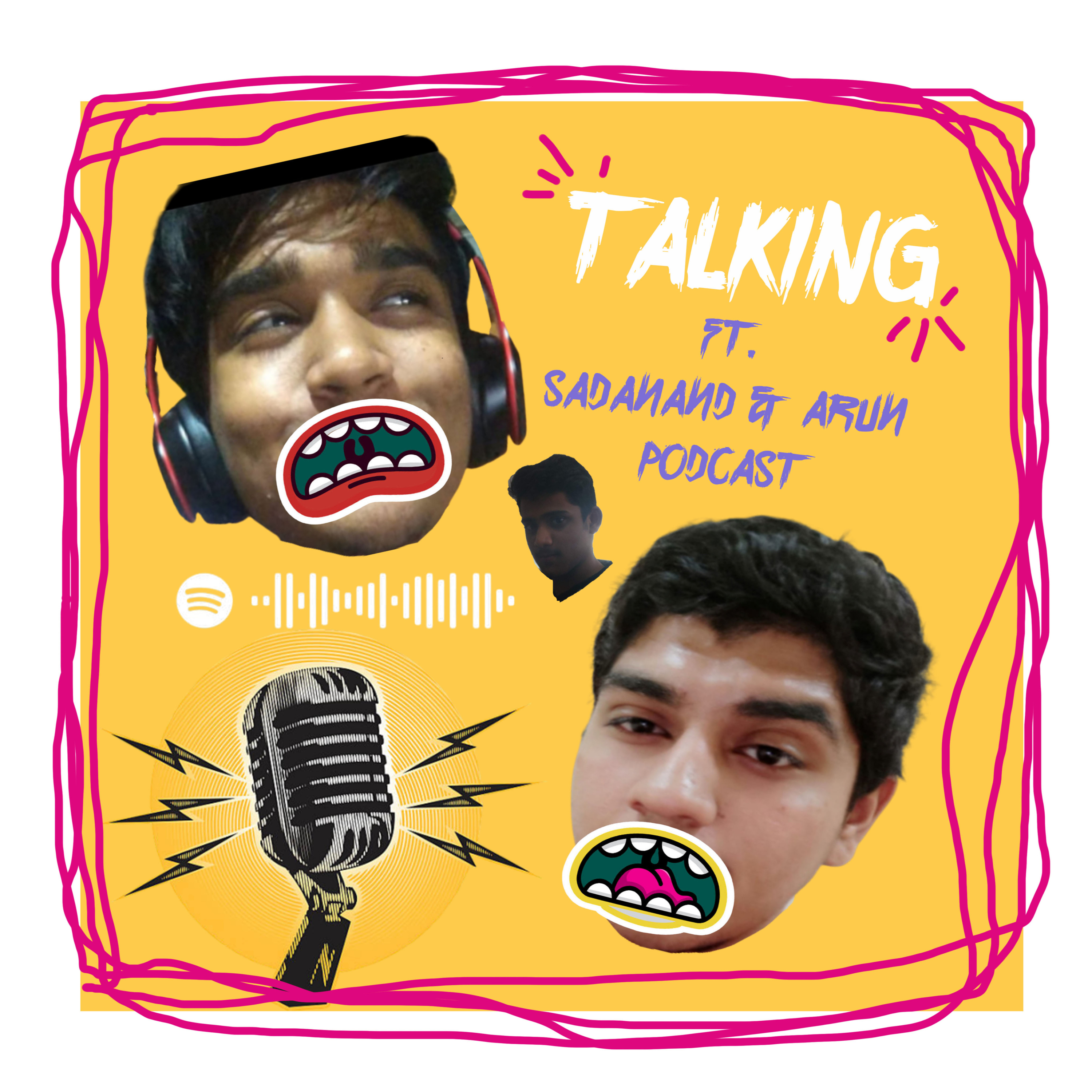 TALKING with Arun & Sadanand