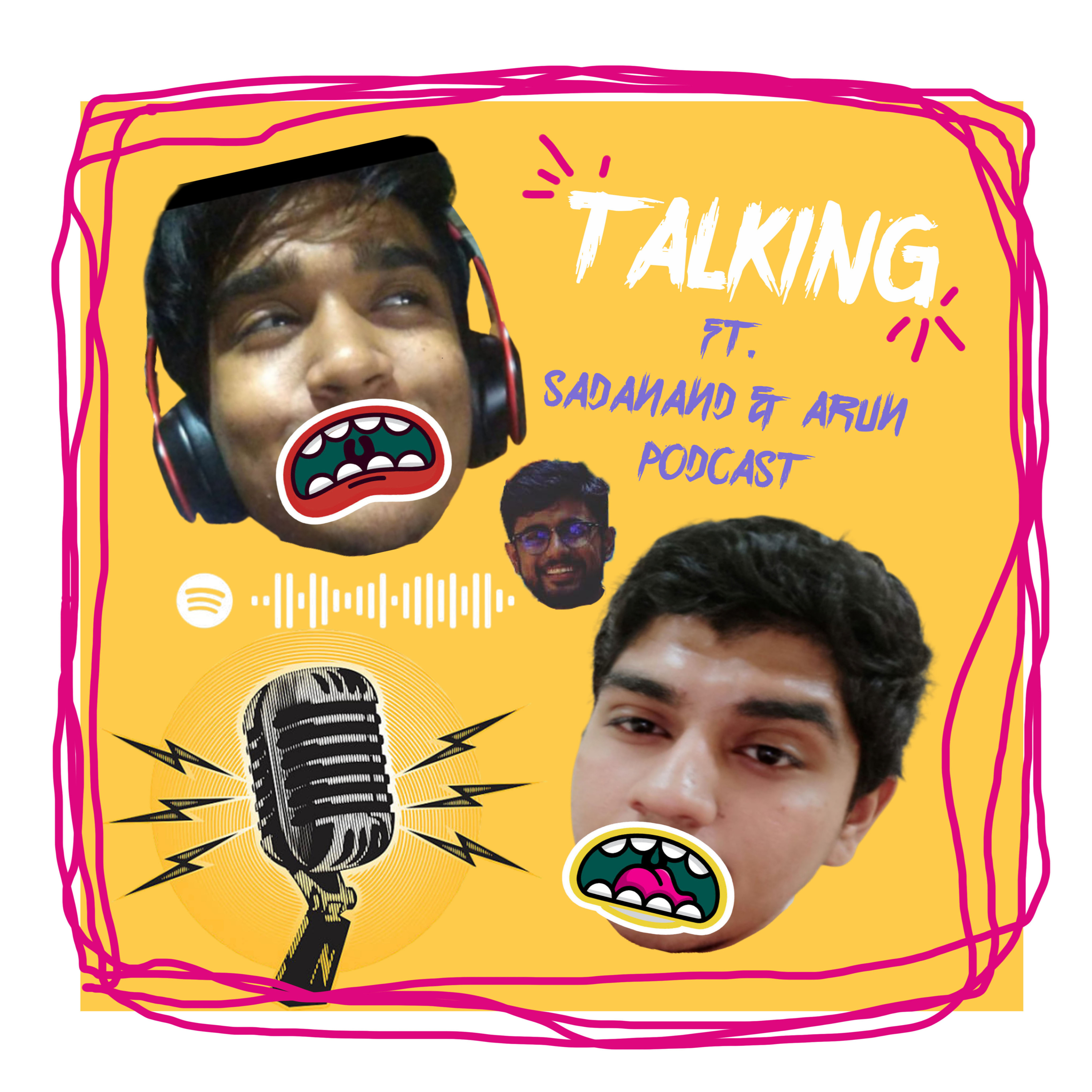 TALKING with Arun & Sadanand