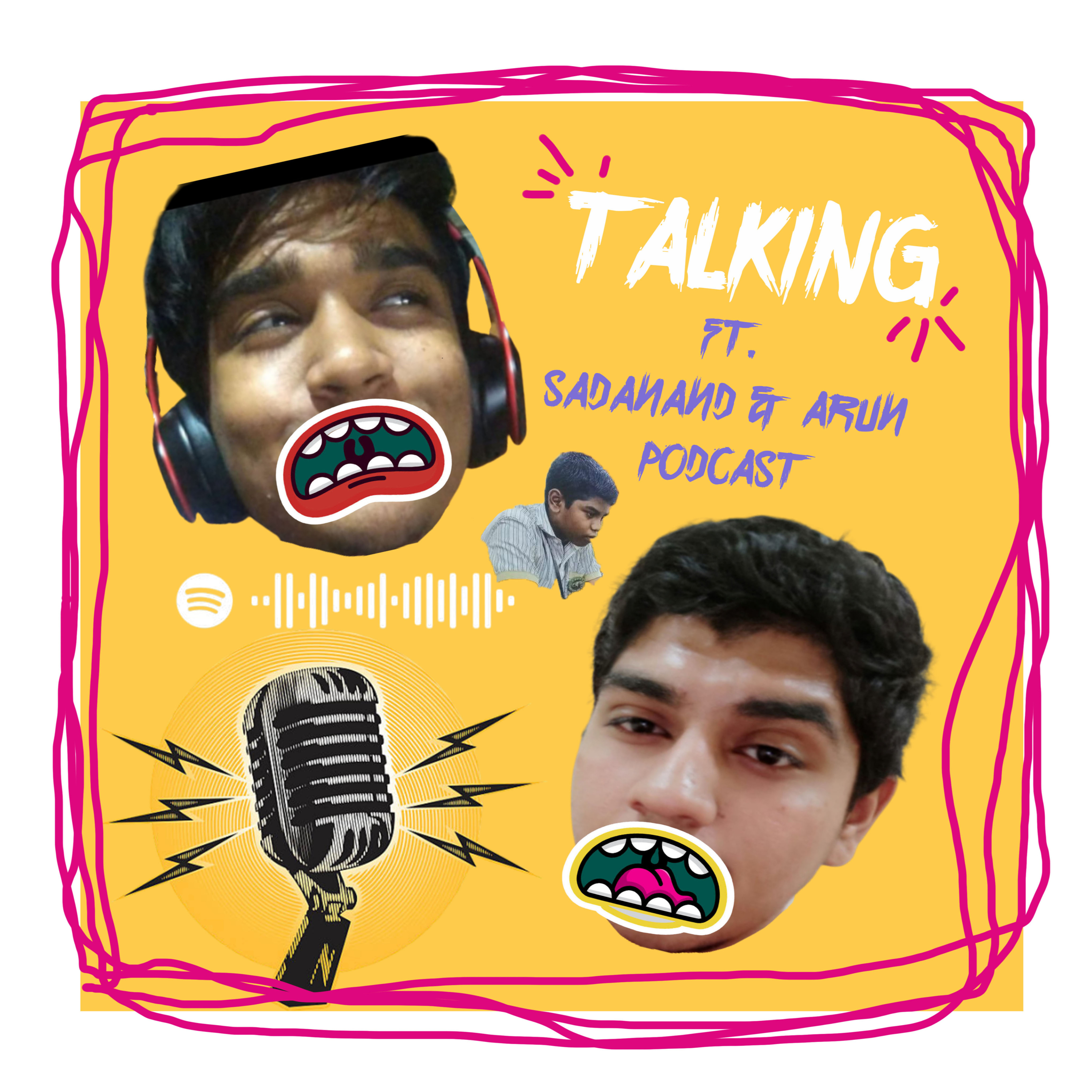 TALKING with Arun & Sadanand