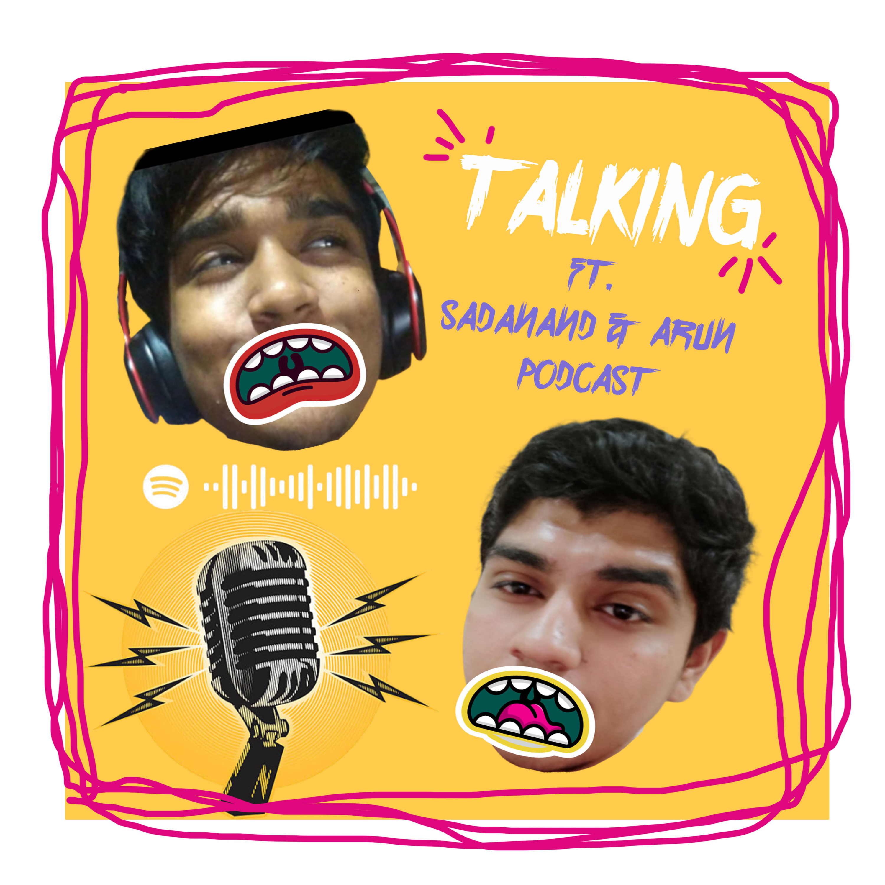 TALKING with Arun & Sadanand