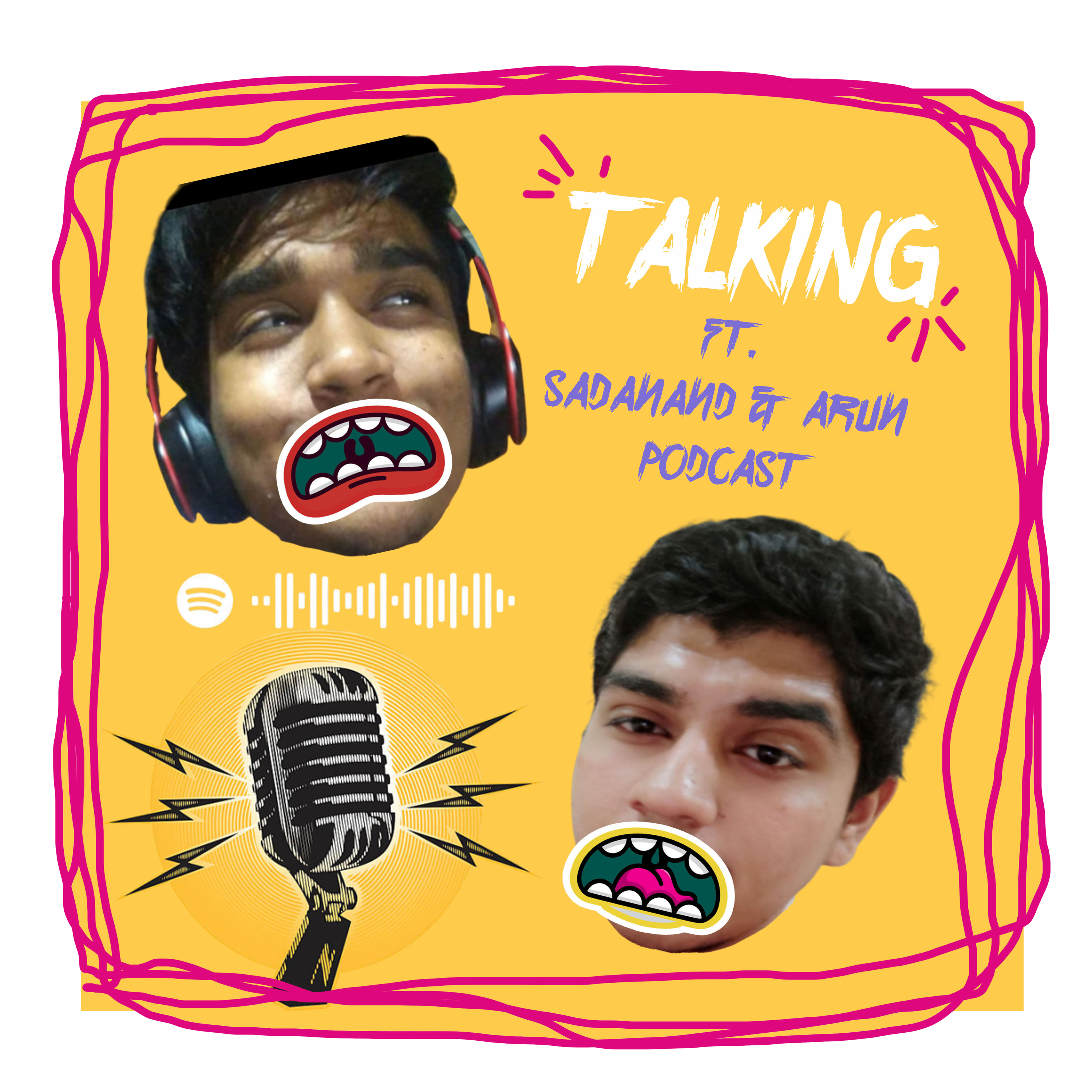 TALKING with Arun & Sadanand