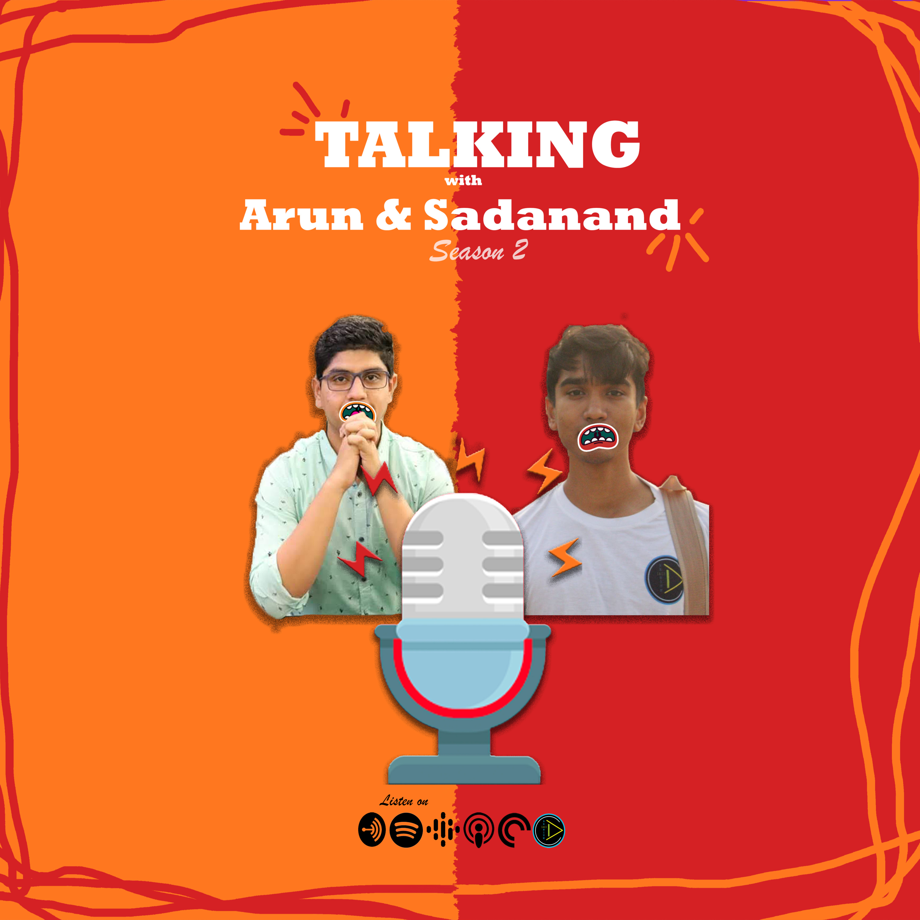 TALKING with Arun & Sadanand