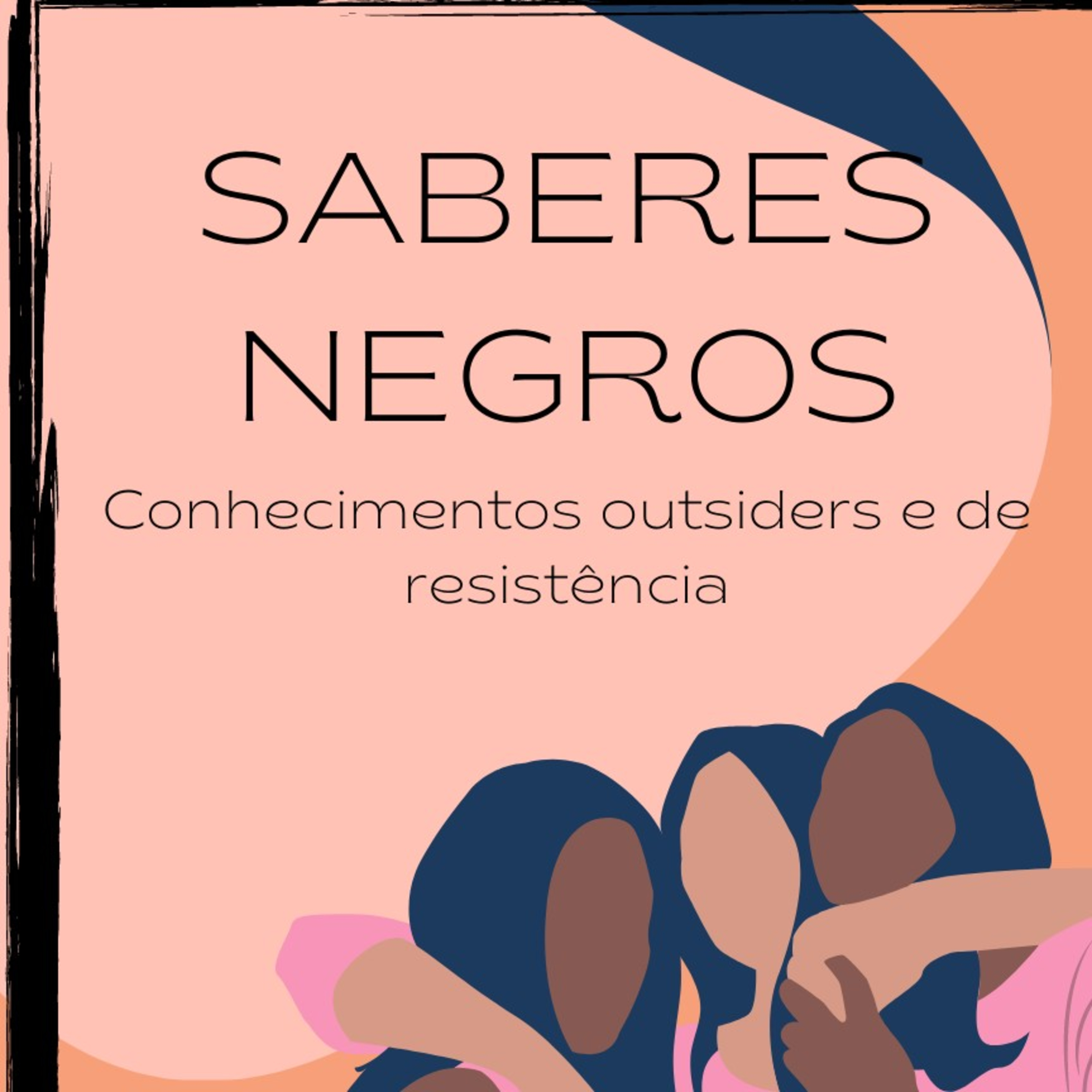 Saberes Negros: Conhecimentos outsiders e de resistência