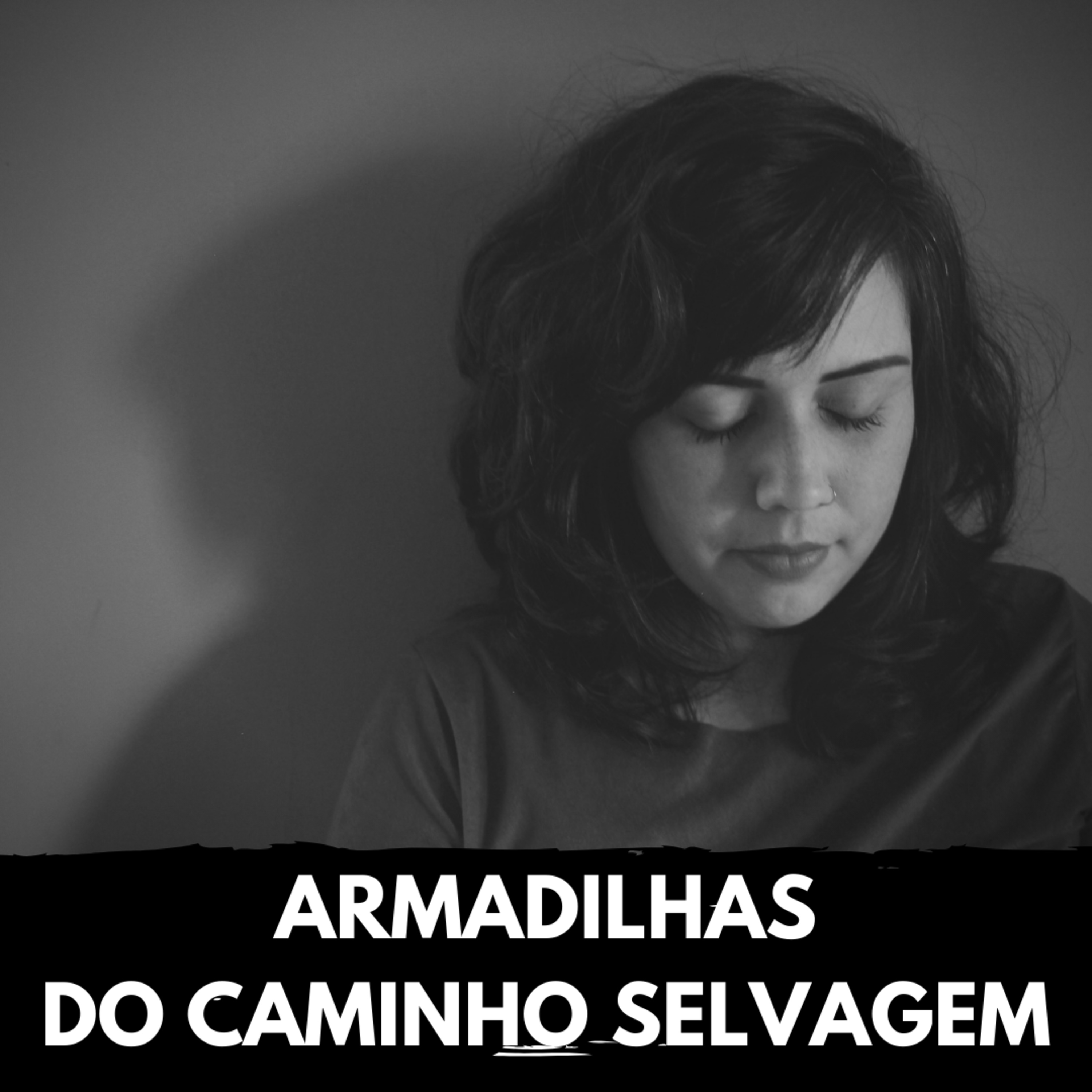AS ARMADILHAS DO CAMINHO SELVAGEM | Podcast Tecendo o Sagrado