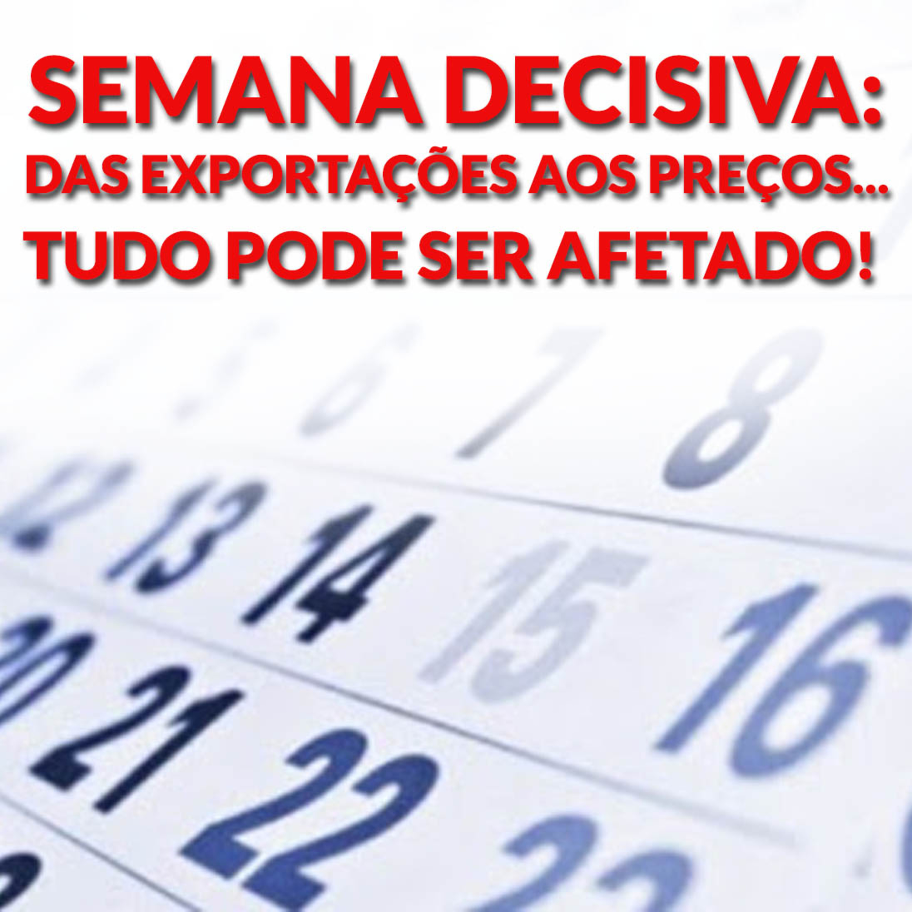 SEMANA DECISIVA: DAS EXPORTAÇÕES AOS PREÇOS...TUDO PODE SER AFETADO! episode artwork