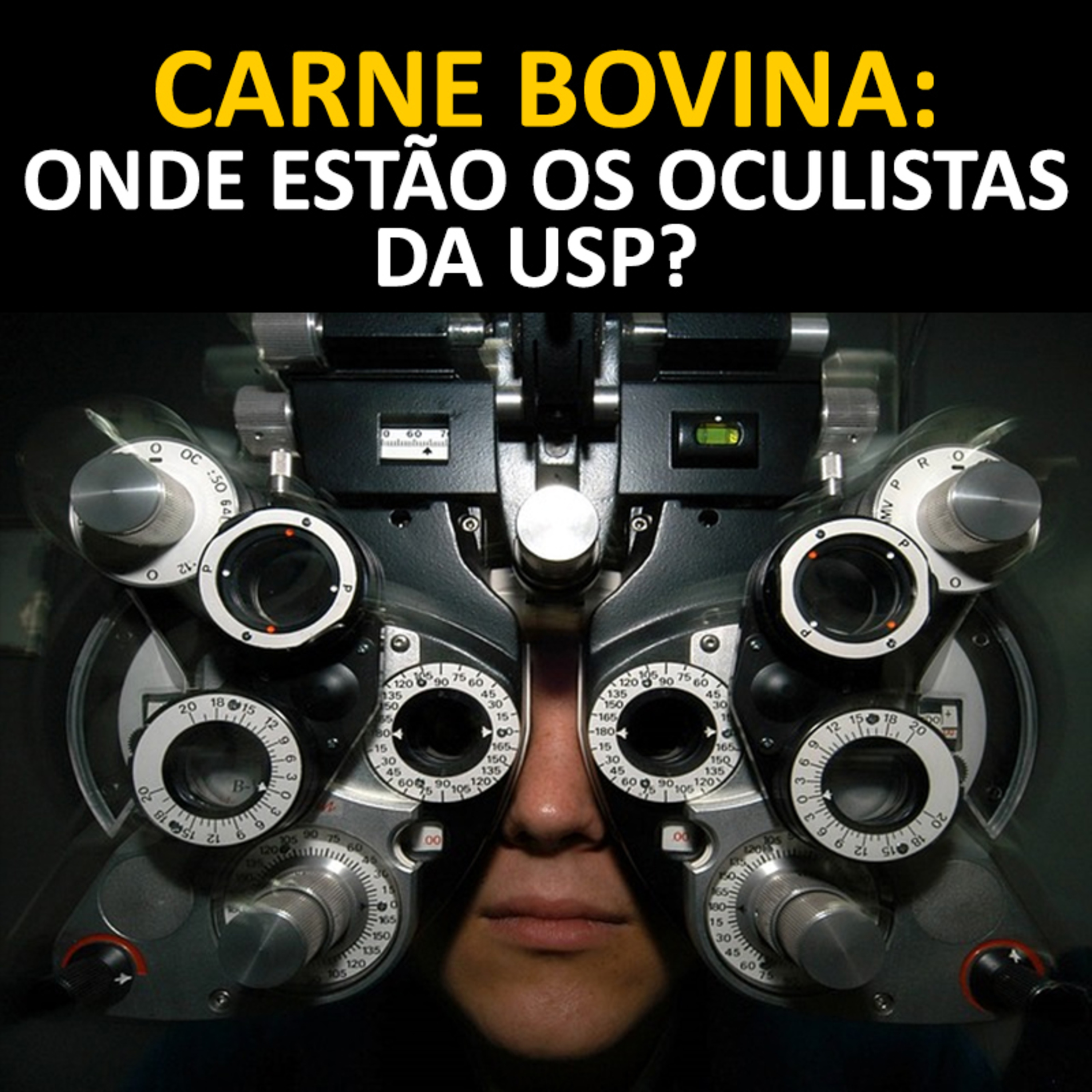CARNE BOVINA: ONDE ESTÃO OS OCULISTAS DA USP? episode artwork