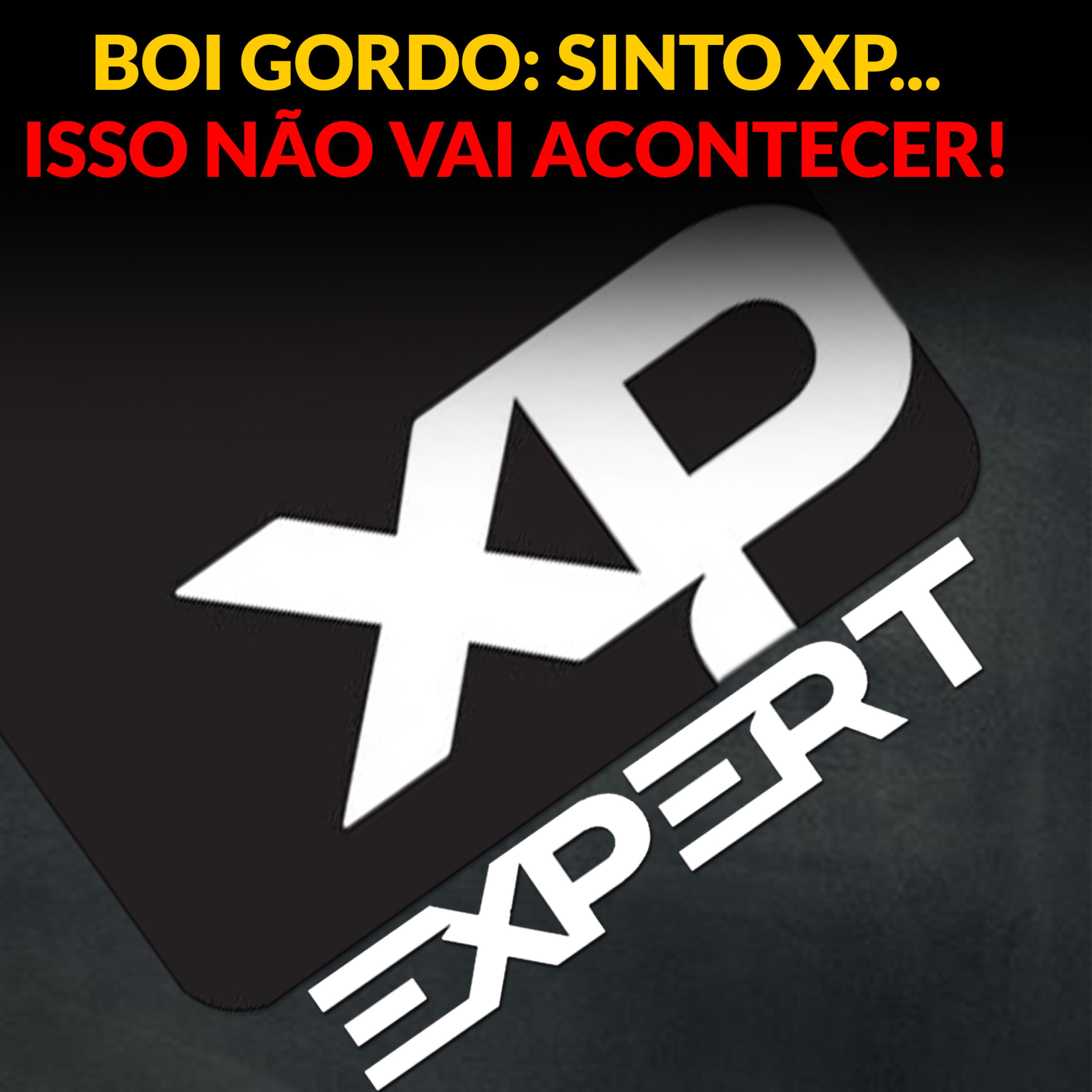BOI GORDO: SINTO XP... ISSO NÃO VAI ACONTECER! episode artwork