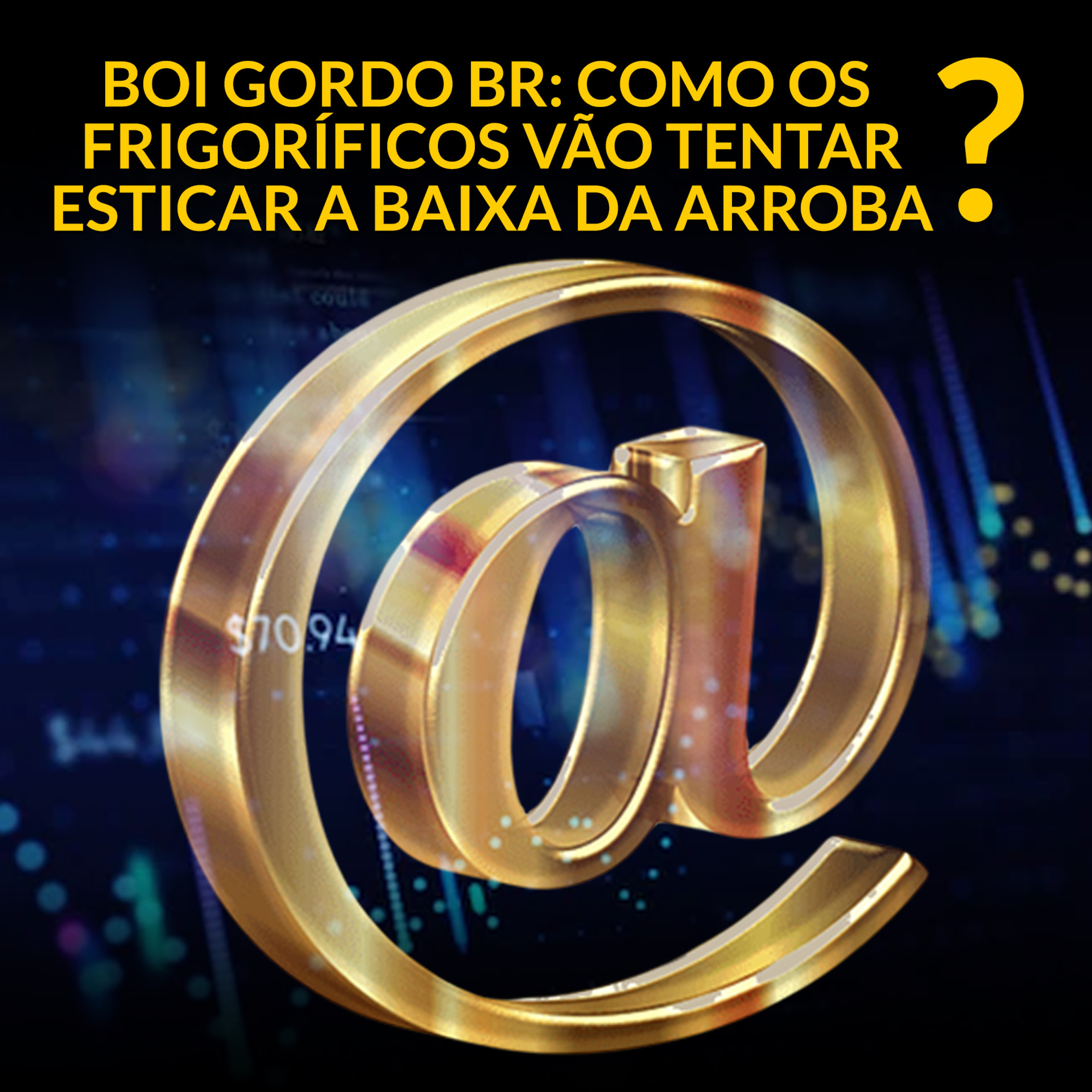 BOI GORDO BR: COMO OS FRIGORÍFICOS VÃO TENTAR ESTICAR A BAIXA DA ARROBA? episode artwork