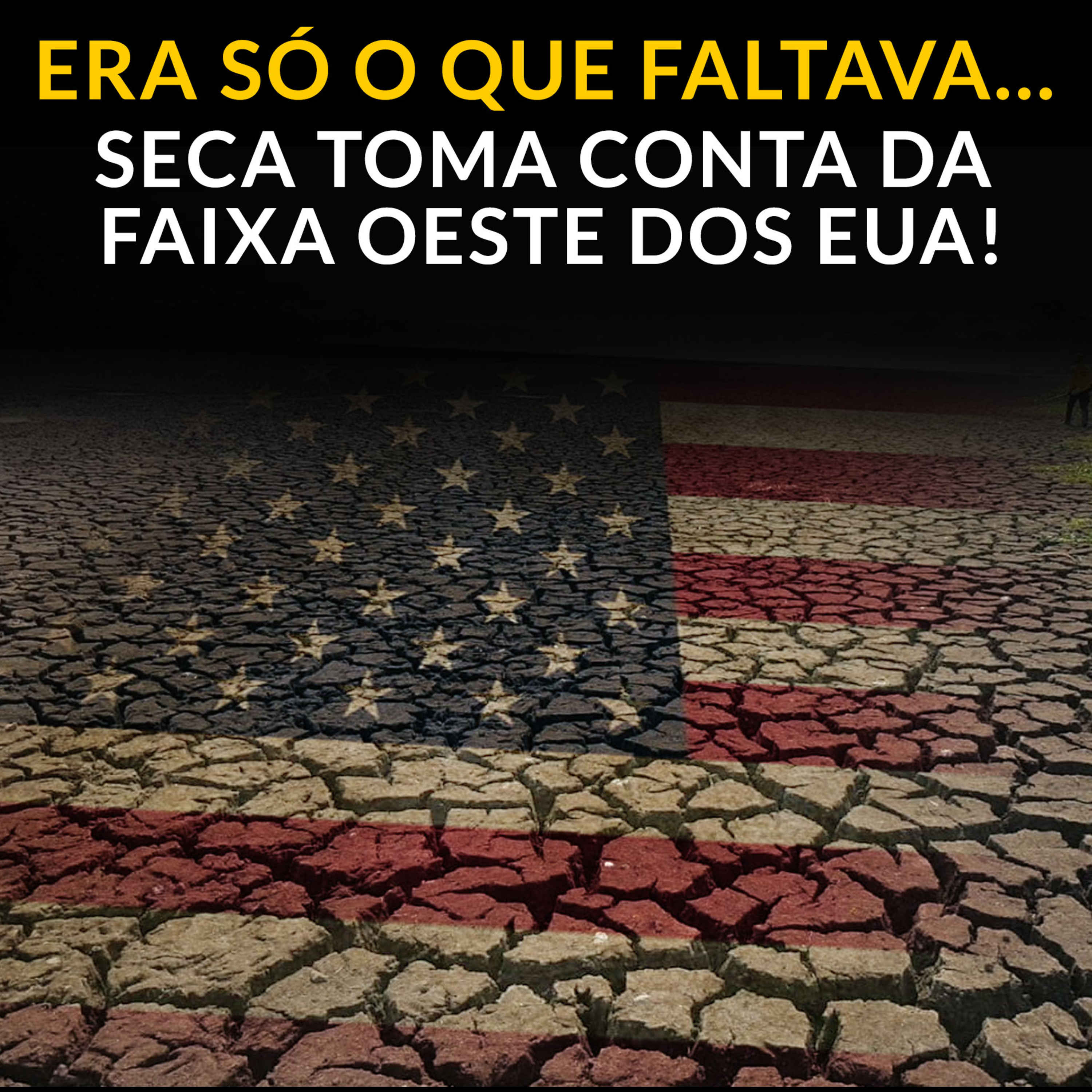 ERA SÓ O QUE FALTAVA... SECA TOMA CONTADA FAIXA OESTE DOS EUA!