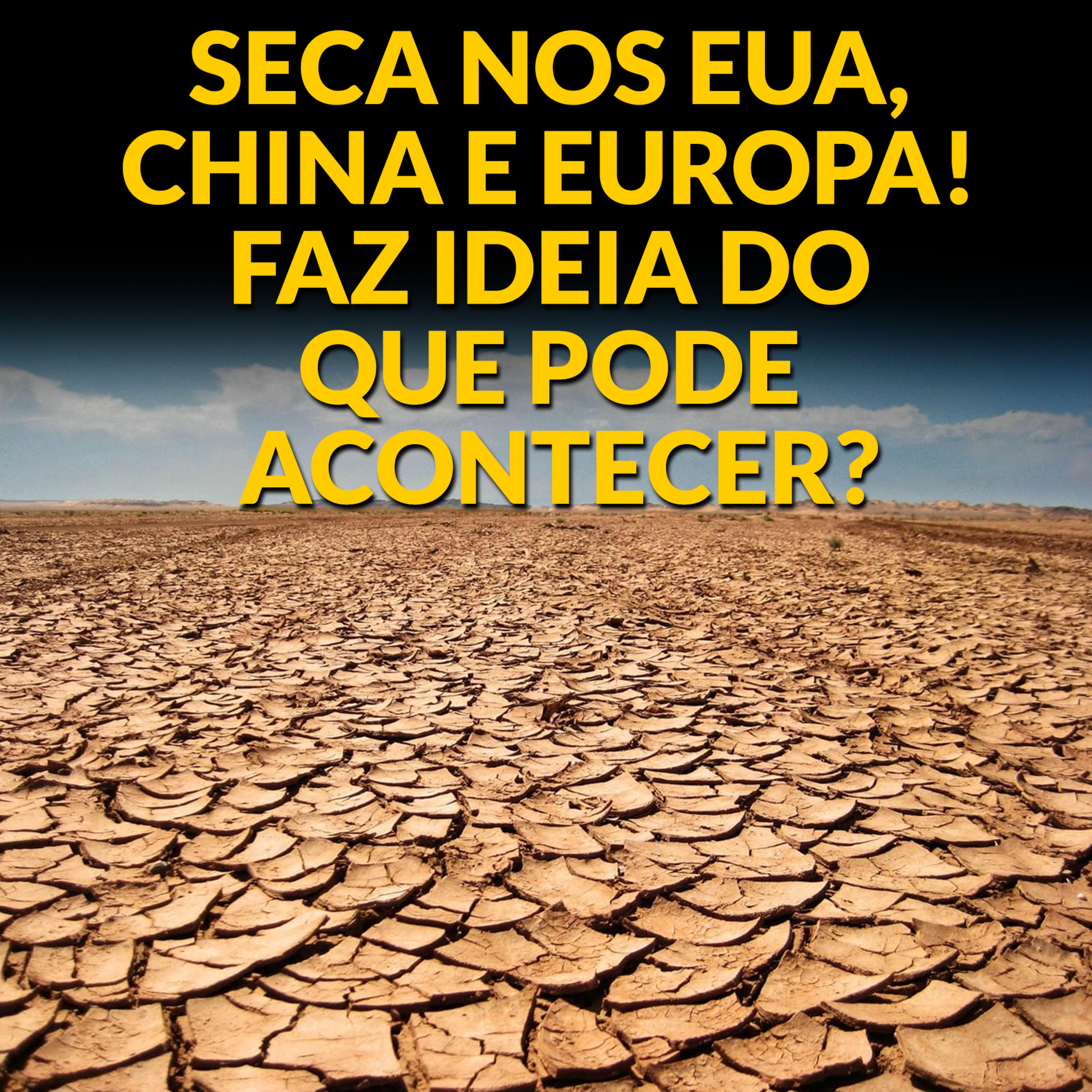SECA NOS EUA, CHINA E EUROPA! FAZ IDEIA DO QUE PODE ACONTECER? episode artwork