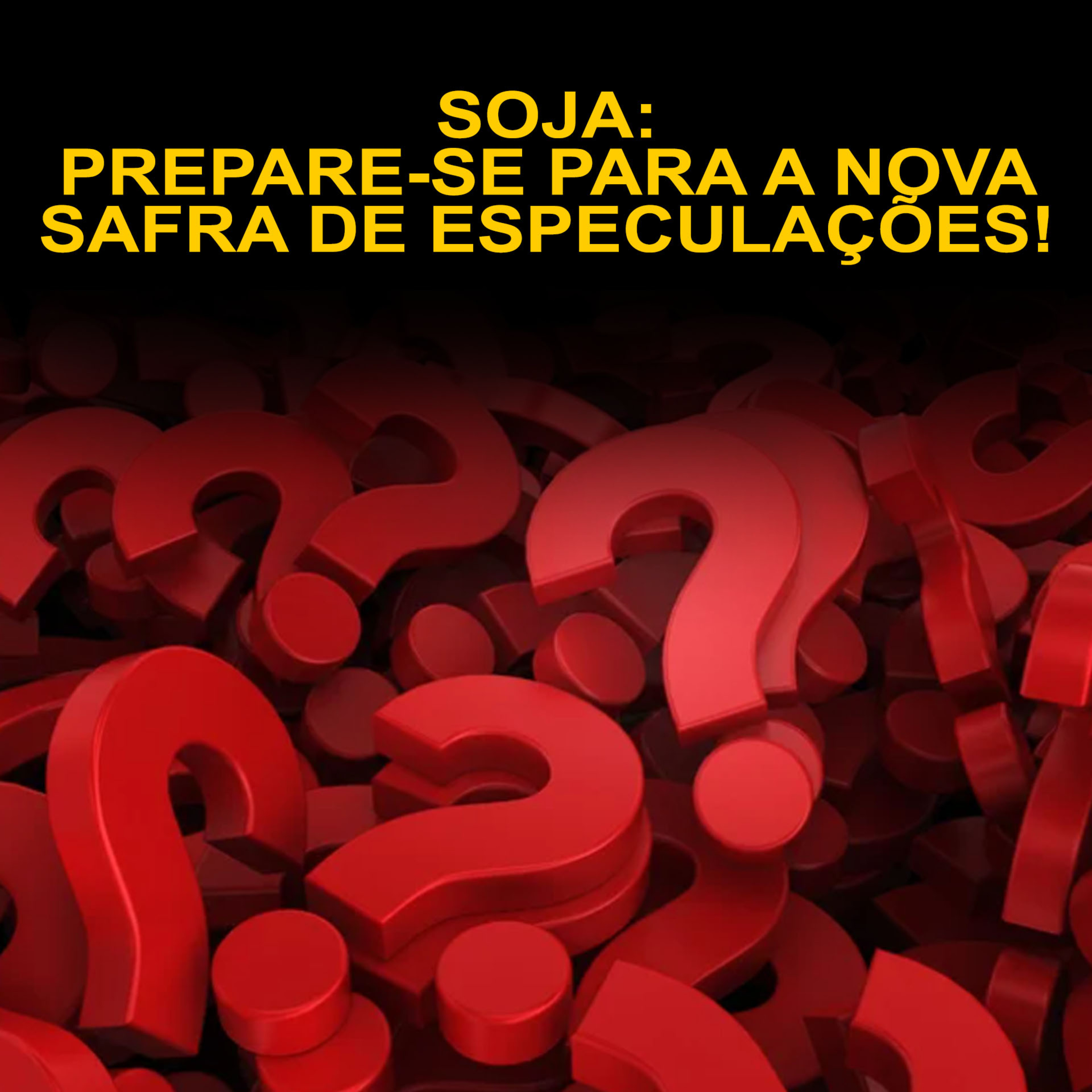 SOJA: PREPARE-SE PARA A NOVA SAFRA DE ESPECULAÇÕES!