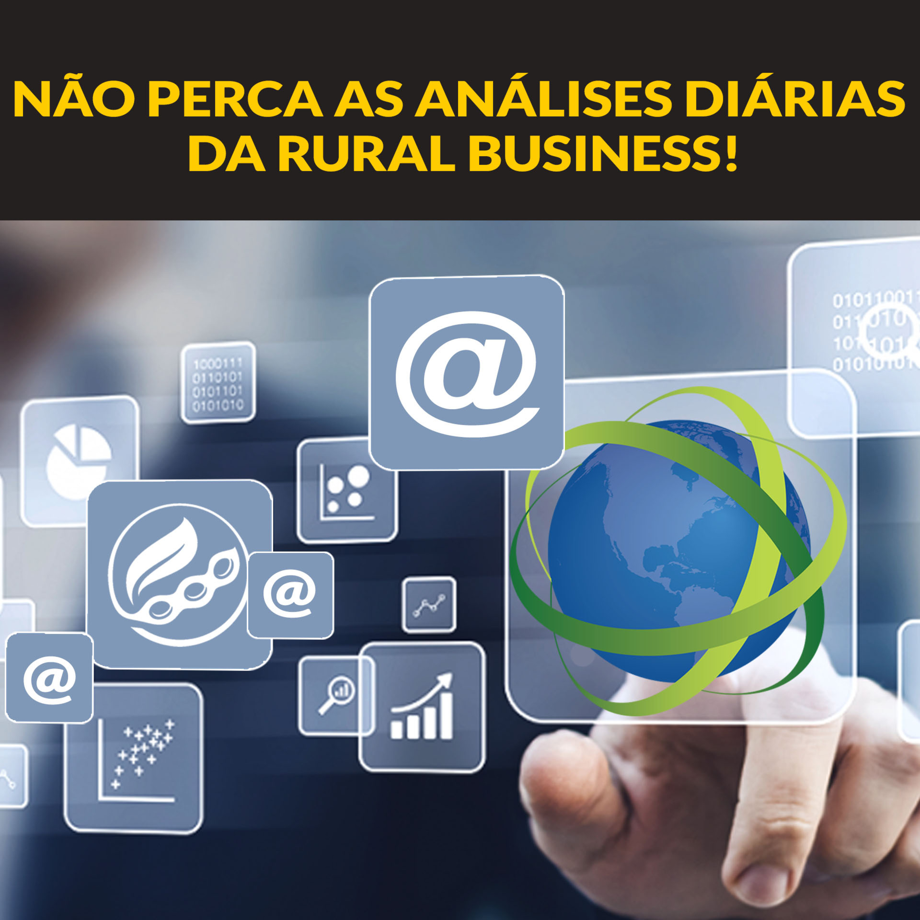 NÃO PERCA AS ANÁLISES DIÁRIAS DE MERCADO DA RURAL BUSINESS!