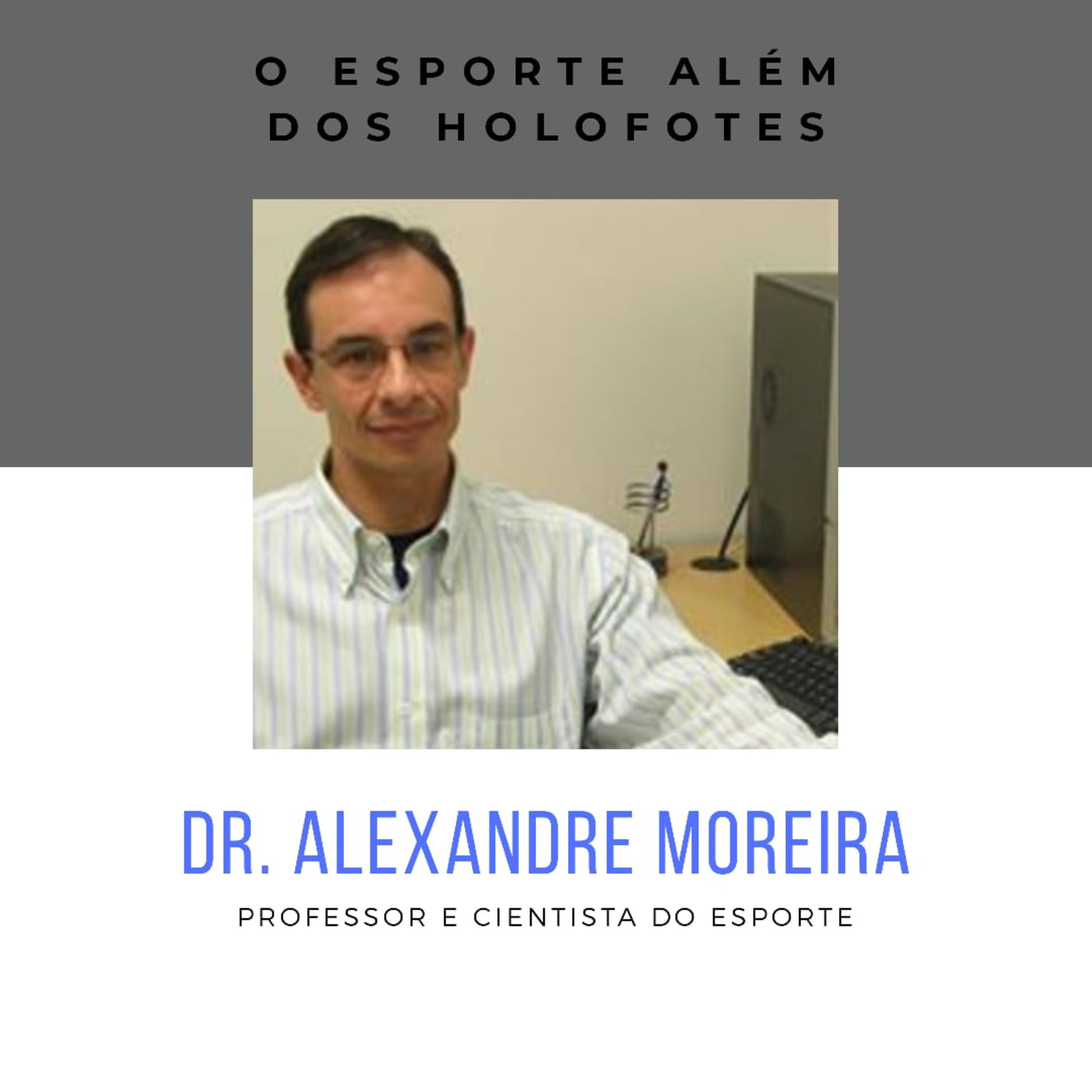 Episódio 1 - Alexandre Moreira (Professor e Cientista do Esporte)
