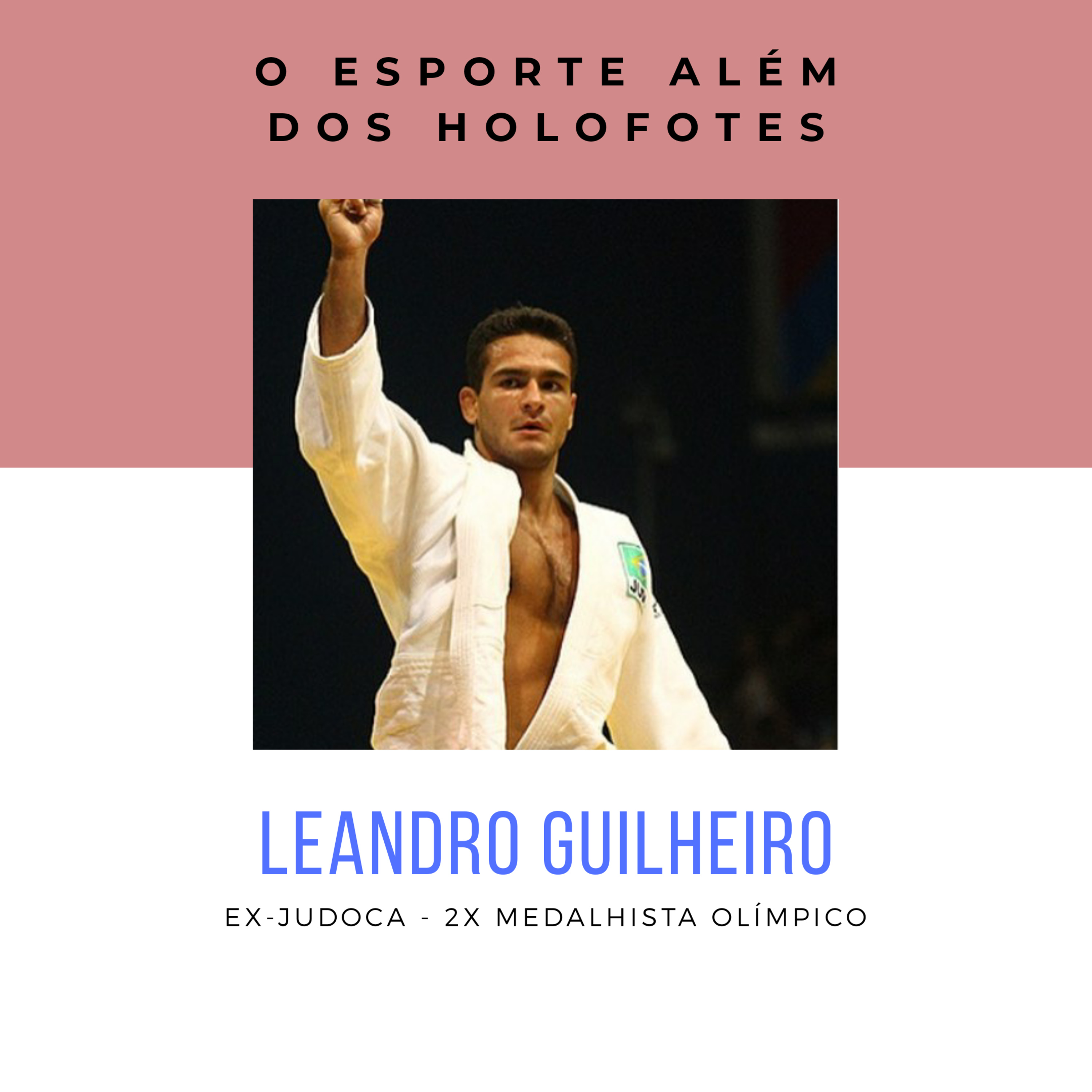 Episódio 2 - Leandro Guilheiro (Ex-Judoca)