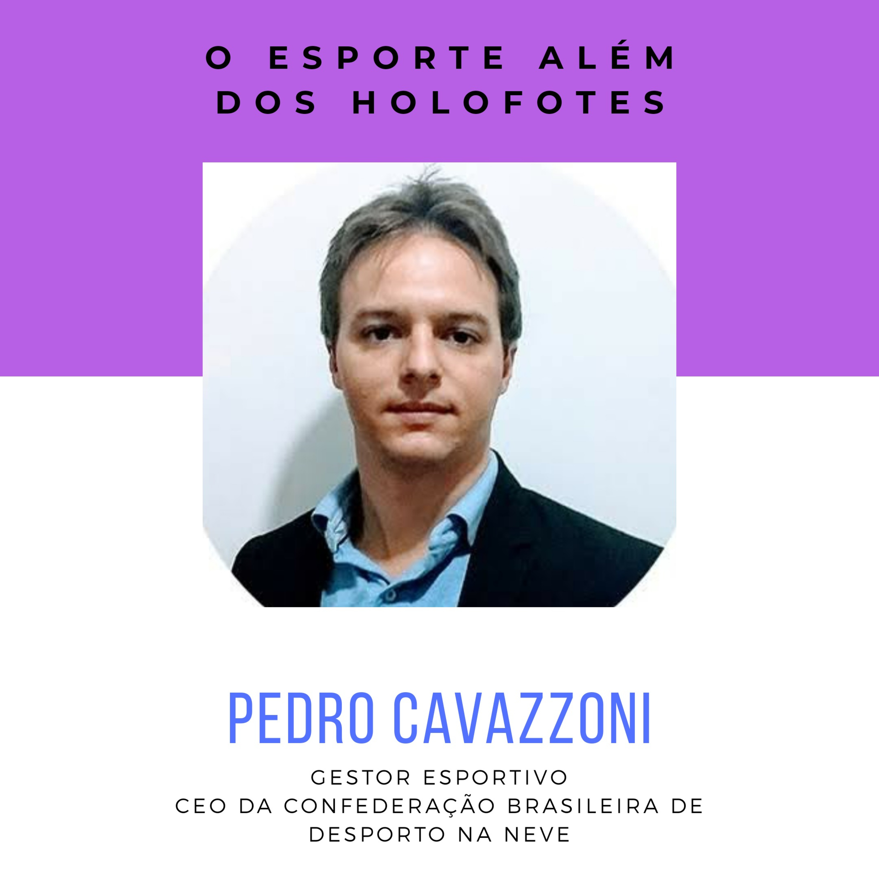 Episódio 5 - Pedro Cavazzoni (Gestor Esportivo)