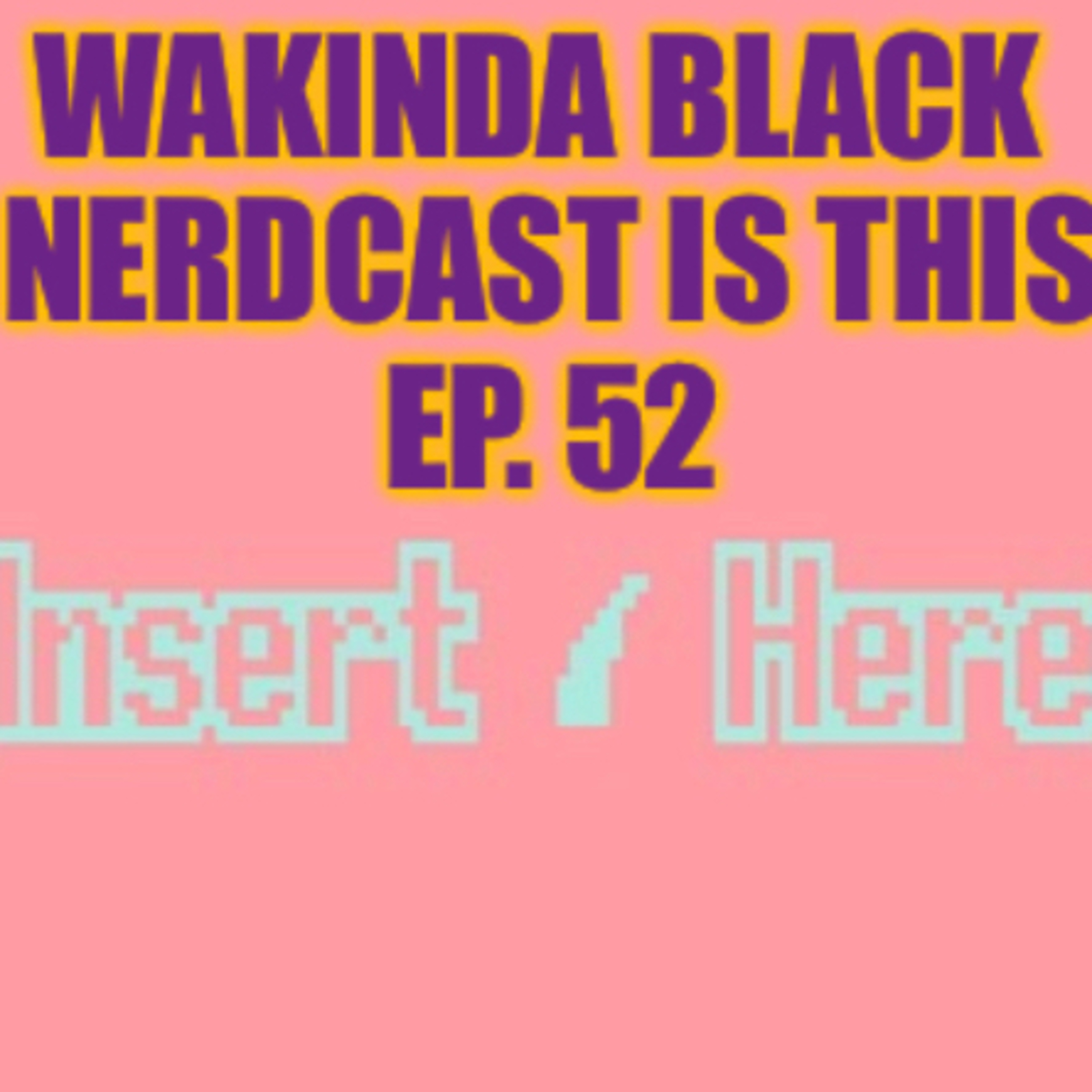 WaKinda Black NerdCast Is This