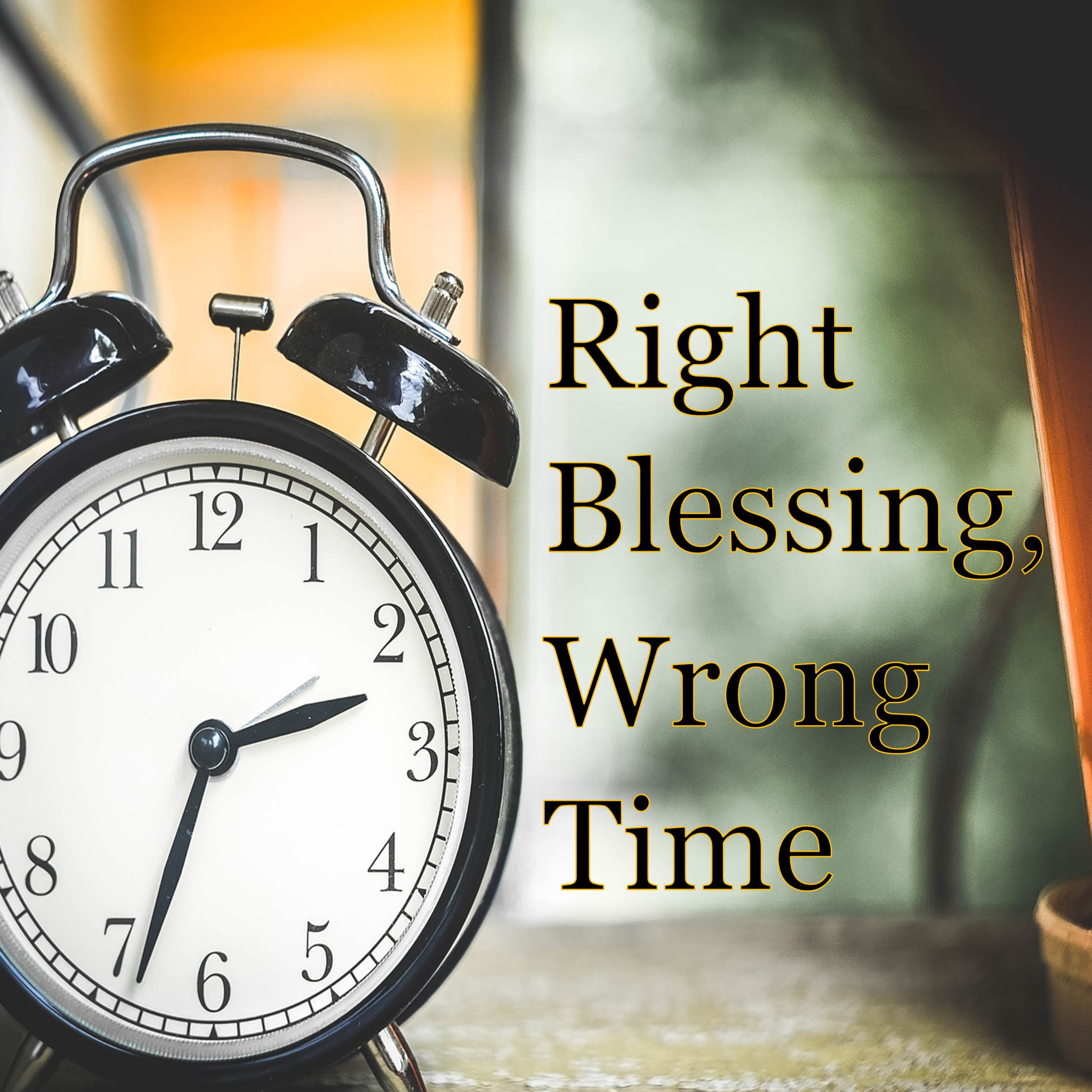 Right Blessing, Wrong Time thumbnail