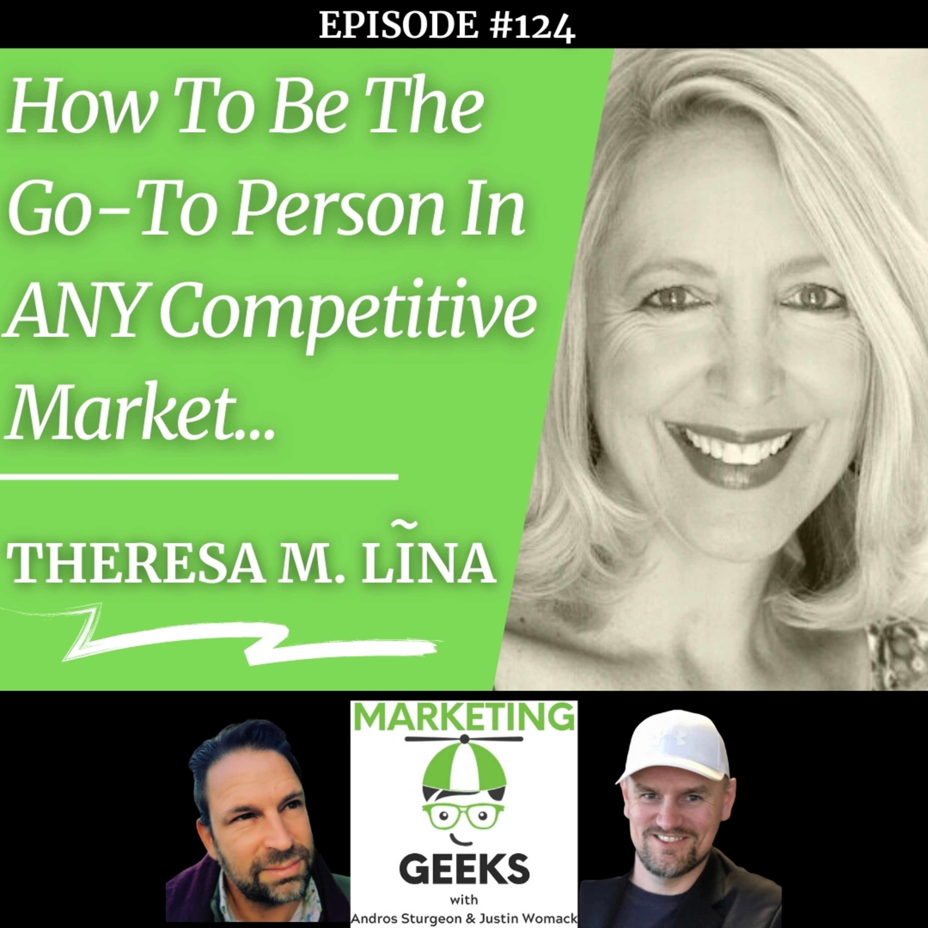 Theresa M. Lina on How To Be The Go-To Person In ANY Competitive Market...